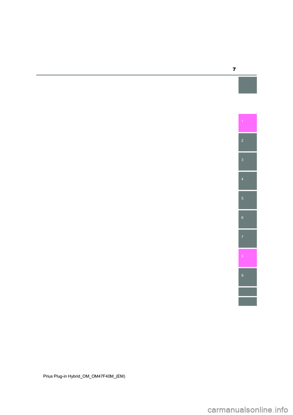 TOYOTA PRIUS PLUG-IN HYBRID 2023  Betriebsanleitungen (in German) 7
1 
9 
8
7
6
5
4 
2
Prius Plug-in Hybrid_OM_OM47F40M_(EM)
3 