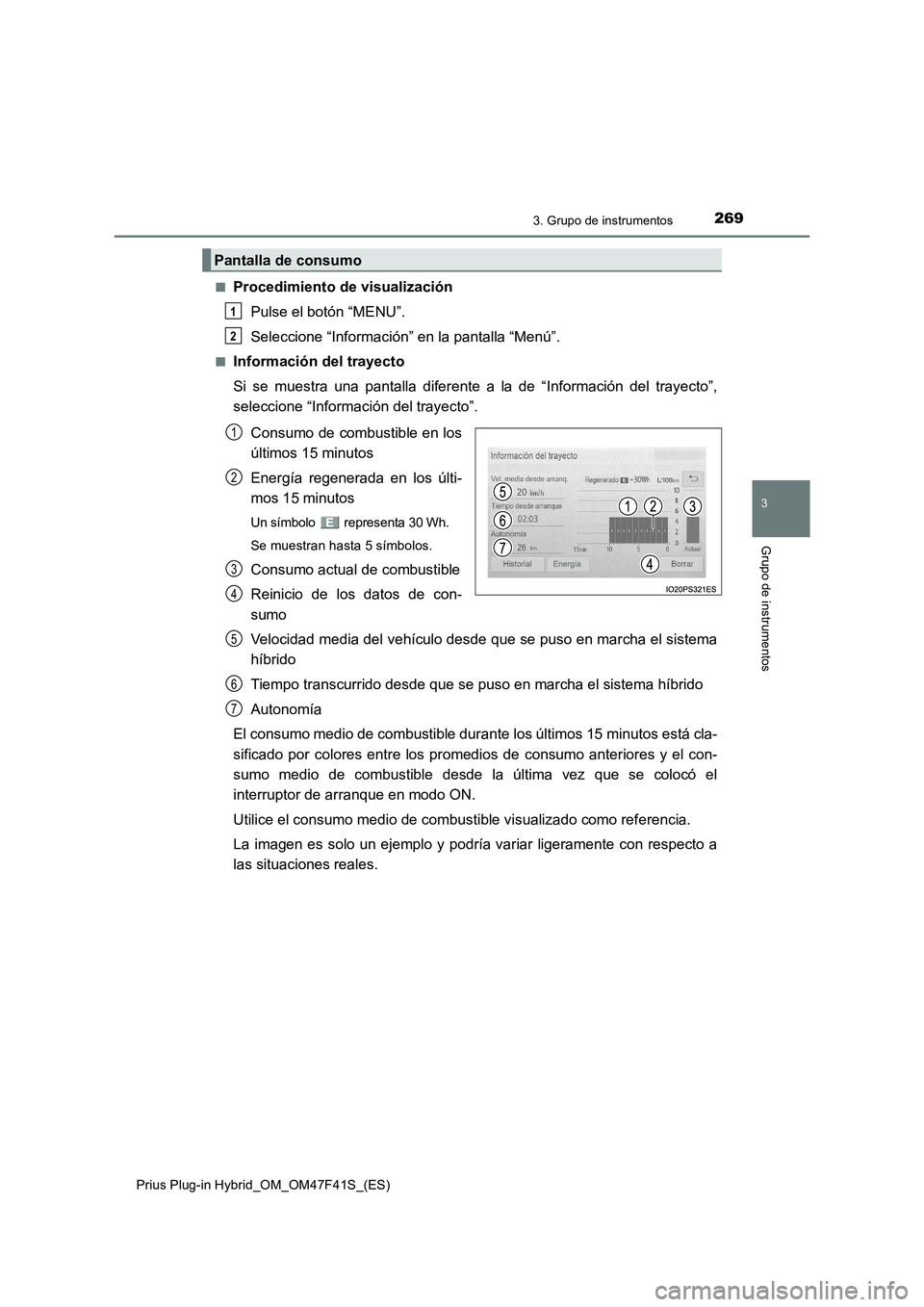 TOYOTA PRIUS PLUG-IN HYBRID 2023 Manual del propietario (in Spanish) 2693. Grupo de instrumentos
3
Grupo de instrumentos
Prius Plug-in Hybrid_OM_OM47F41S_(ES)■
Procedimiento de visualización
Pulse el botón “MENU”.
Seleccione “Información” en la pantalla TOYOTA PRIUS PLUG-IN HYBRID 2023 Manual del propietario (in Spanish) 2693. Grupo de instrumentos
3
Grupo de instrumentos
Prius Plug-in Hybrid_OM_OM47F41S_(ES)■
Procedimiento de visualización
Pulse el botón “MENU”.
Seleccione “Información” en la pantalla
