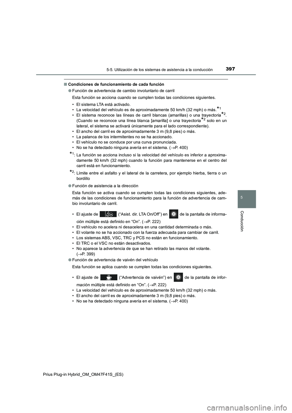 TOYOTA PRIUS PLUG-IN HYBRID 2023 Manual del propietario (in Spanish) 3975-5. Utilización de los sistemas de asistencia a la conducción
Prius Plug-in Hybrid_OM_OM47F41S_(ES)
5
Conducción
■Condiciones de funcionamiento de cada función
●Función de advertencia de TOYOTA PRIUS PLUG-IN HYBRID 2023 Manual del propietario (in Spanish) 3975-5. Utilización de los sistemas de asistencia a la conducción
Prius Plug-in Hybrid_OM_OM47F41S_(ES)
5
Conducción
■Condiciones de funcionamiento de cada función
●Función de advertencia de
