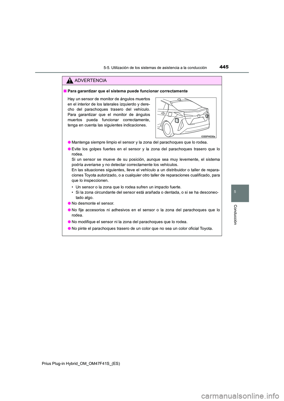 TOYOTA PRIUS PLUG-IN HYBRID 2023 Manual del propietario (in Spanish) 4455-5. Utilización de los sistemas de asistencia a la conducción
Prius Plug-in Hybrid_OM_OM47F41S_(ES)
5
Conducción
ADVERTENCIA
■Para garantizar que el sistema puede funcionar correctamente
● TOYOTA PRIUS PLUG-IN HYBRID 2023 Manual del propietario (in Spanish) 4455-5. Utilización de los sistemas de asistencia a la conducción
Prius Plug-in Hybrid_OM_OM47F41S_(ES)
5
Conducción
ADVERTENCIA
■Para garantizar que el sistema puede funcionar correctamente
●