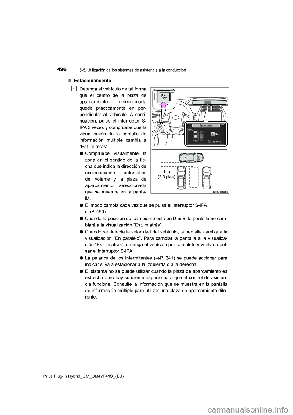 TOYOTA PRIUS PLUG-IN HYBRID 2023 Manual del propietario (in Spanish) 4965-5. Utilización de los sistemas de asistencia a la conducción
Prius Plug-in Hybrid_OM_OM47F41S_(ES)
■Estacionamiento
Detenga el vehículo de tal forma
que el centro de la plaza de
aparcamie TOYOTA PRIUS PLUG-IN HYBRID 2023 Manual del propietario (in Spanish) 4965-5. Utilización de los sistemas de asistencia a la conducción
Prius Plug-in Hybrid_OM_OM47F41S_(ES)
■Estacionamiento
Detenga el vehículo de tal forma
que el centro de la plaza de
aparcamie
