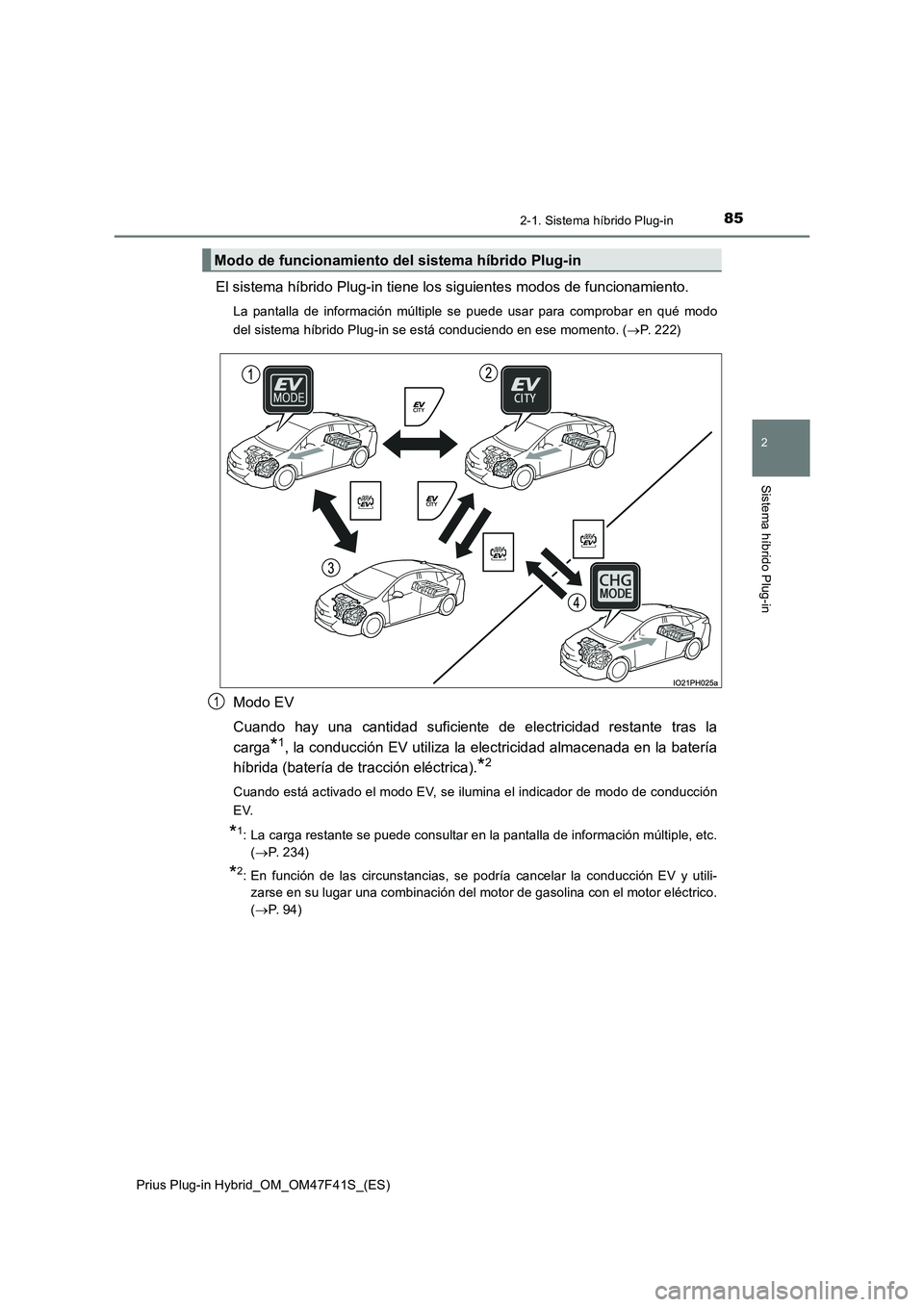 TOYOTA PRIUS PLUG-IN HYBRID 2023 Manual del propietario (in Spanish) 852-1. Sistema híbrido Plug-in
2
Sistema híbrido Plug-in
Prius Plug-in Hybrid_OM_OM47F41S_(ES)
El sistema híbrido Plug-in tiene los siguientes modos de funcionamiento.
La pantalla de información m TOYOTA PRIUS PLUG-IN HYBRID 2023 Manual del propietario (in Spanish) 852-1. Sistema híbrido Plug-in
2
Sistema híbrido Plug-in
Prius Plug-in Hybrid_OM_OM47F41S_(ES)
El sistema híbrido Plug-in tiene los siguientes modos de funcionamiento.
La pantalla de información m