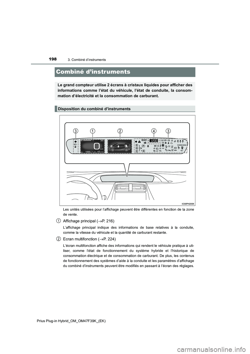 TOYOTA PRIUS PLUG-IN HYBRID 2023 Manuel du propriétaire (in French) 1983. Combiné d’instruments
Prius Plug-in Hybrid_OM_OM47F39K_(EK)
Combiné d’instruments
Les unités utilisées pour l’affichage peuvent être différentes en fonction de la zone
de vente.
Affi TOYOTA PRIUS PLUG-IN HYBRID 2023 Manuel du propriétaire (in French) 1983. Combiné d’instruments
Prius Plug-in Hybrid_OM_OM47F39K_(EK)
Combiné d’instruments
Les unités utilisées pour l’affichage peuvent être différentes en fonction de la zone
de vente.
Affi