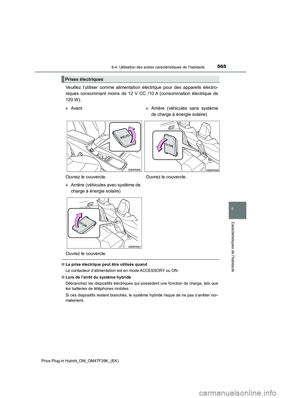 TOYOTA PRIUS PLUG-IN HYBRID 2023 Manuel du propriétaire (in French) 5656-4. Utilisation des autres caractéristiques de l’habitacle
Prius Plug-in Hybrid_OM_OM47F39K_(EK)
6
Caractéristiques de l’habitacle
Veuillez l’utiliser comme alimentation électrique pour d TOYOTA PRIUS PLUG-IN HYBRID 2023 Manuel du propriétaire (in French) 5656-4. Utilisation des autres caractéristiques de l’habitacle
Prius Plug-in Hybrid_OM_OM47F39K_(EK)
6
Caractéristiques de l’habitacle
Veuillez l’utiliser comme alimentation électrique pour d