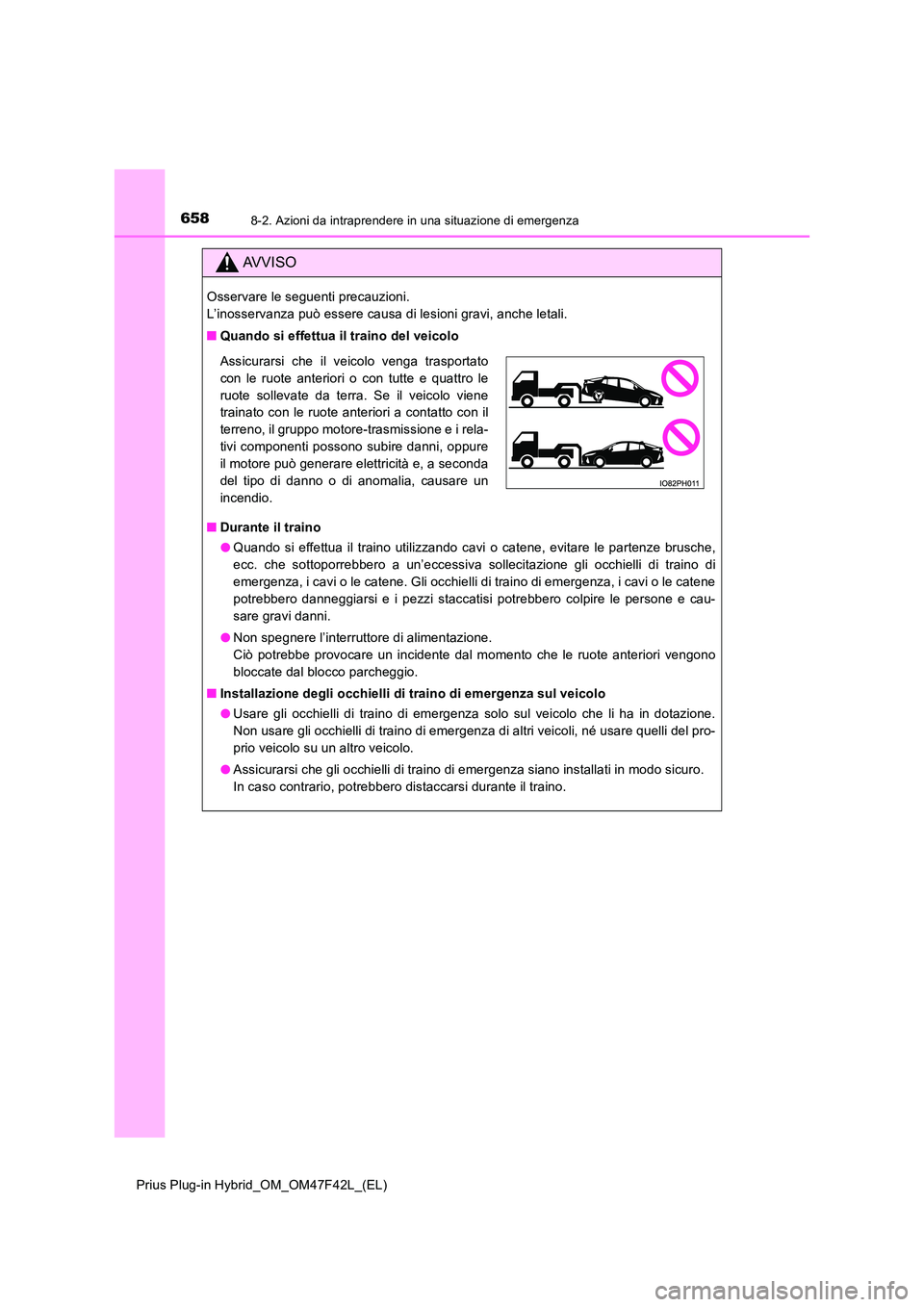 TOYOTA PRIUS PLUG-IN HYBRID 2023 Manuale duso (in Italian) 6588-2. Azioni da intraprendere in una situazione di emergenza
Prius Plug-in Hybrid_OM_OM47F42L_(EL)
AVVISO
Osservare le seguenti precauzioni.
L’inosservanza può essere causa di lesioni gravi, an TOYOTA PRIUS PLUG-IN HYBRID 2023 Manuale duso (in Italian) 6588-2. Azioni da intraprendere in una situazione di emergenza
Prius Plug-in Hybrid_OM_OM47F42L_(EL)
AVVISO
Osservare le seguenti precauzioni.
L’inosservanza può essere causa di lesioni gravi, an