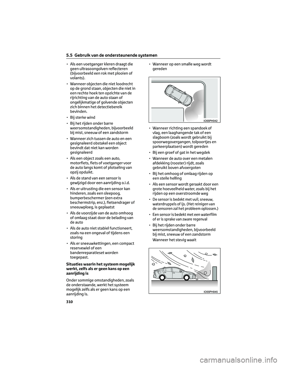TOYOTA PRIUS PLUG-IN HYBRID 2023 Instructieboekje (in Dutch) • Als een voetganger kleren draagt die
geen ultrasoongolven reflecteren
(bijvoorbeeld een rok met plooien of
volants).
• Wanneer objecten die niet loodrecht
op de grond staan, objecten die niet in TOYOTA PRIUS PLUG-IN HYBRID 2023 Instructieboekje (in Dutch) • Als een voetganger kleren draagt die
geen ultrasoongolven reflecteren
(bijvoorbeeld een rok met plooien of
volants).
• Wanneer objecten die niet loodrecht
op de grond staan, objecten die niet in