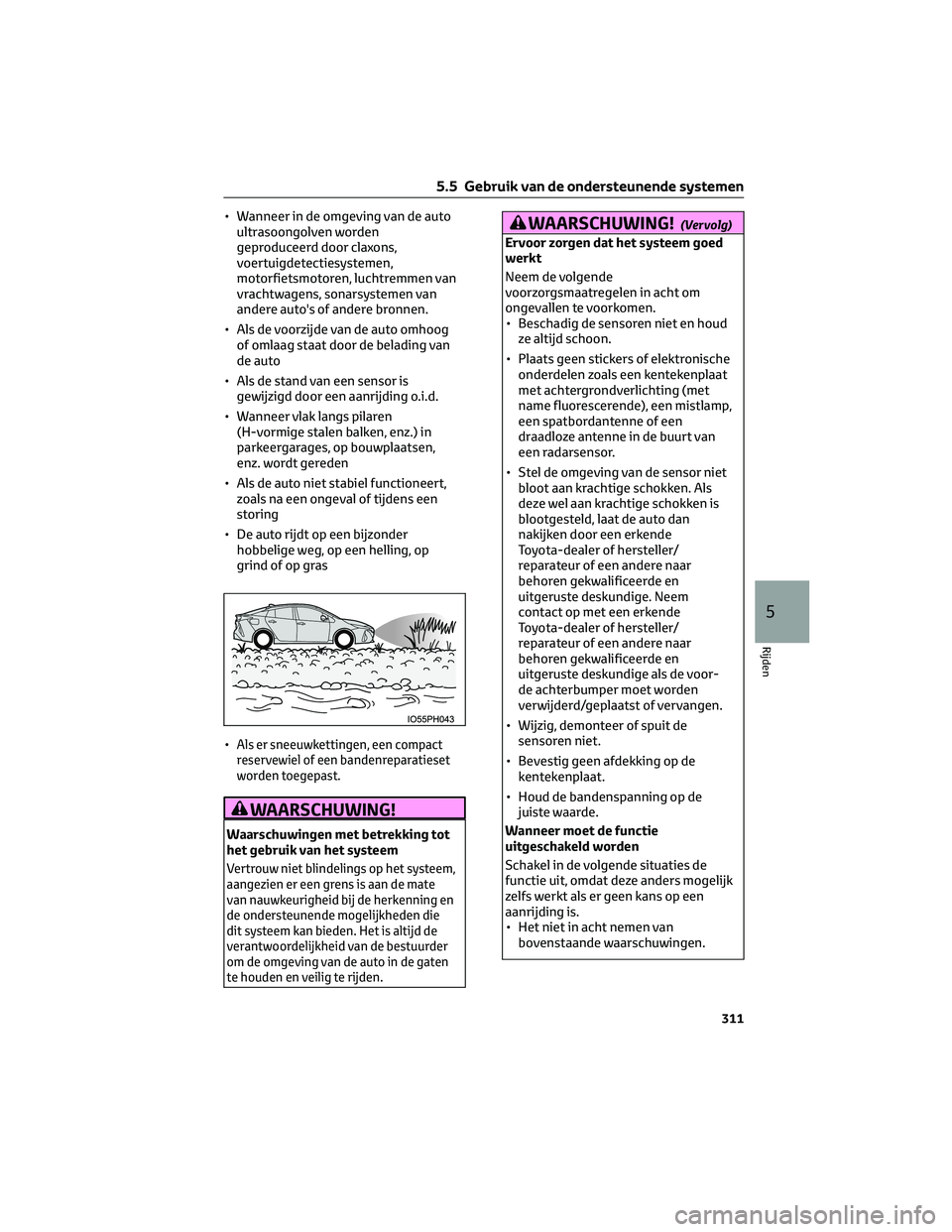 TOYOTA PRIUS PLUG-IN HYBRID 2023 Instructieboekje (in Dutch) • Wanneer in de omgeving van de auto
ultrasoongolven worden
geproduceerd door claxons,
voertuigdetectiesystemen,
motorfietsmotoren, luchtremmen van
vrachtwagens, sonarsystemen van
andere auto's TOYOTA PRIUS PLUG-IN HYBRID 2023 Instructieboekje (in Dutch) • Wanneer in de omgeving van de auto
ultrasoongolven worden
geproduceerd door claxons,
voertuigdetectiesystemen,
motorfietsmotoren, luchtremmen van
vrachtwagens, sonarsystemen van
andere auto's