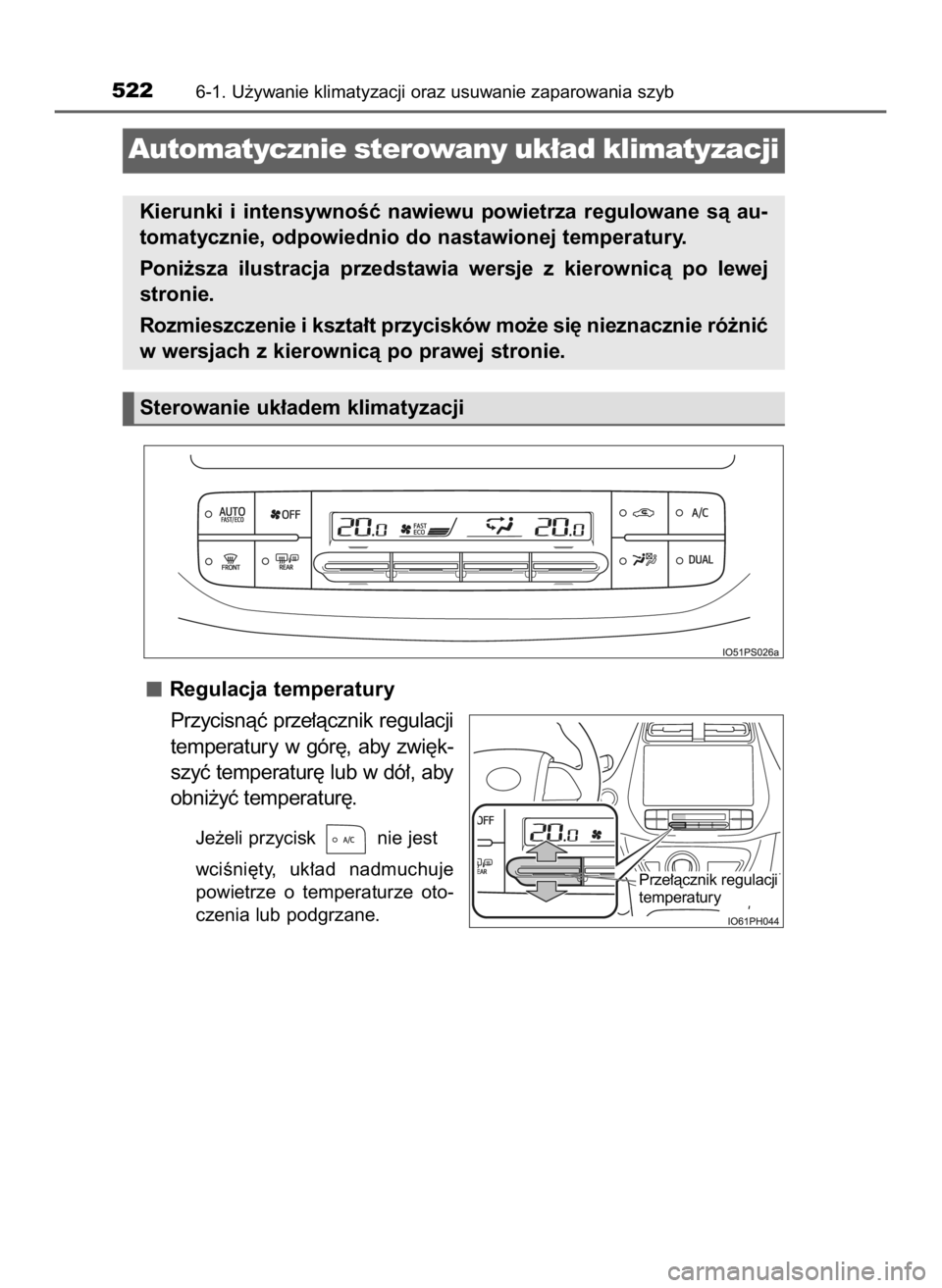 TOYOTA PRIUS PLUG-IN HYBRID 2023  Instrukcja obsługi (in Polish) Regulacja temperatury
Przycisnàç prze∏àcznik regulacji
temperatury  w gór´,  aby  zwi´k-
szyç temperatur´ lub w dó∏, aby
obni˝yç temperatur´.
Je˝eli przycisk  nie jest 
wciÊni´ty,  