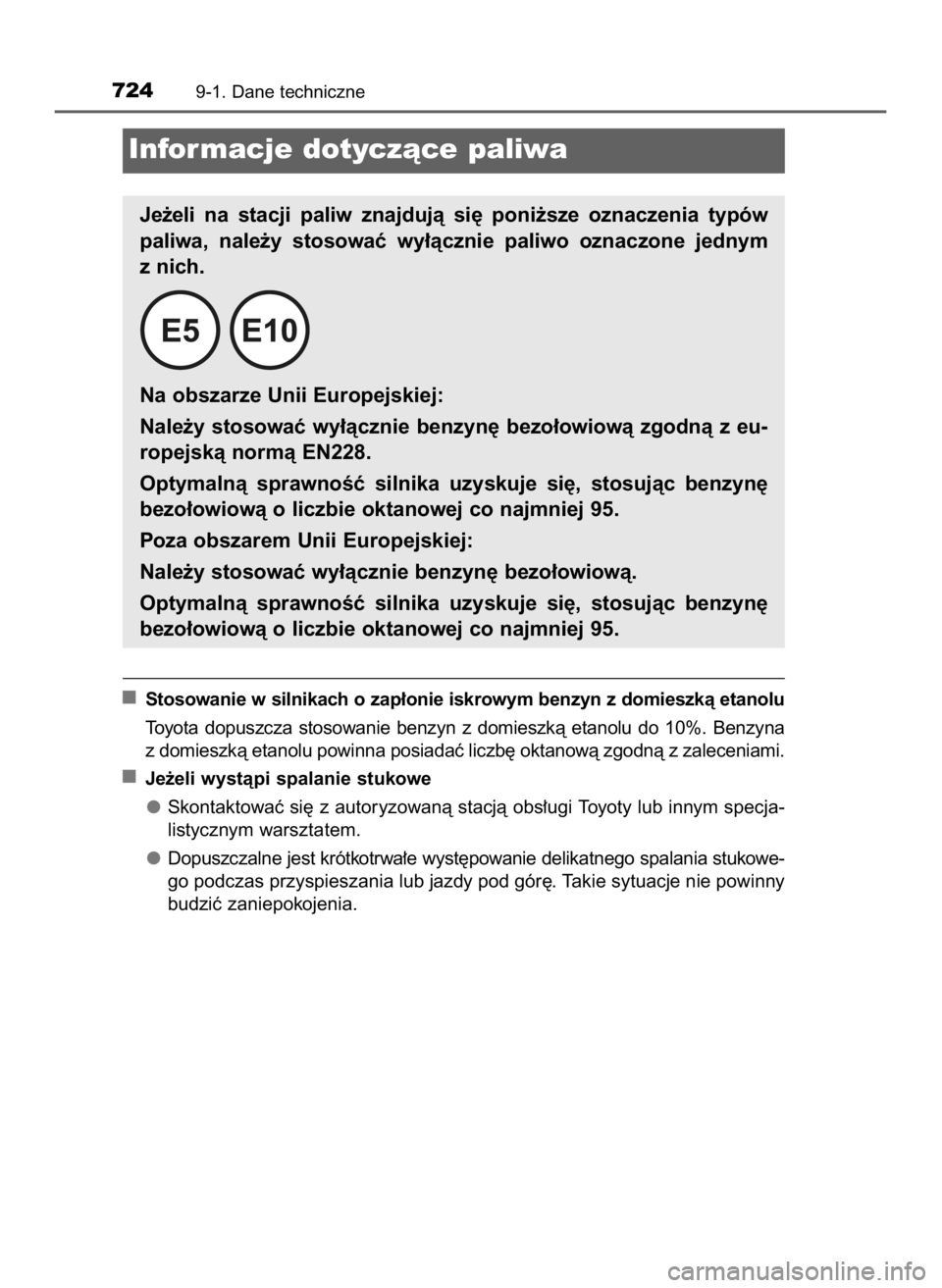 TOYOTA PRIUS PLUG-IN HYBRID 2023  Instrukcja obsługi (in Polish) Stosowanie w silnikach o zap∏onie iskrowym benzyn z domieszkà etanolu
Toyota  dopuszcza  stosowanie  benzyn  z domieszkà  etanolu  do  10%.  Benzyna
z domieszkà etanolu powinna posiadaç liczb´ 