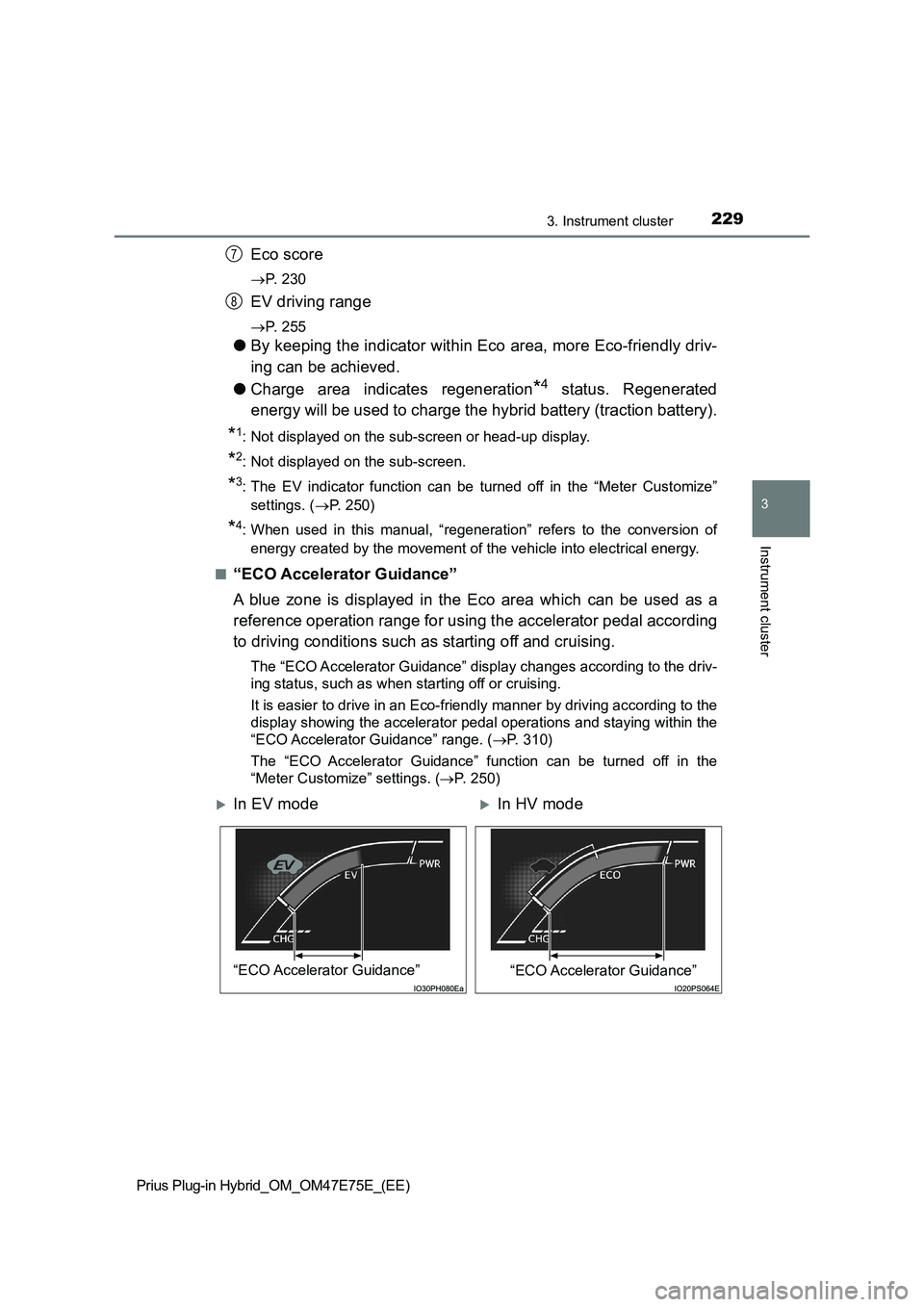 TOYOTA PRIUS PLUG-IN HYBRID 2022 Manual PDF 2293. Instrument cluster
3
Instrument cluster
Prius Plug-in Hybrid_OM_OM47E75E_(EE)
Eco score
P.   2 3 0
EV driving range
P.   2 5 5
�OBy keeping the indicator within Eco area, more Eco-friendly