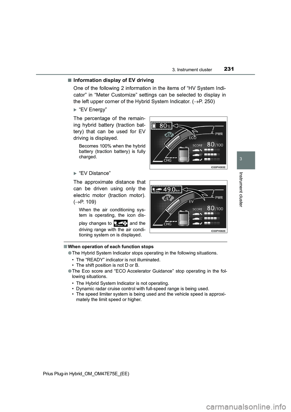 TOYOTA PRIUS PLUG-IN HYBRID 2022 Manual PDF 2313. Instrument cluster
3
Instrument cluster
Prius Plug-in Hybrid_OM_OM47E75E_(EE)�Q
Information display of EV driving
One of the following 2 information in the items of “HV System Indi-
cator”  