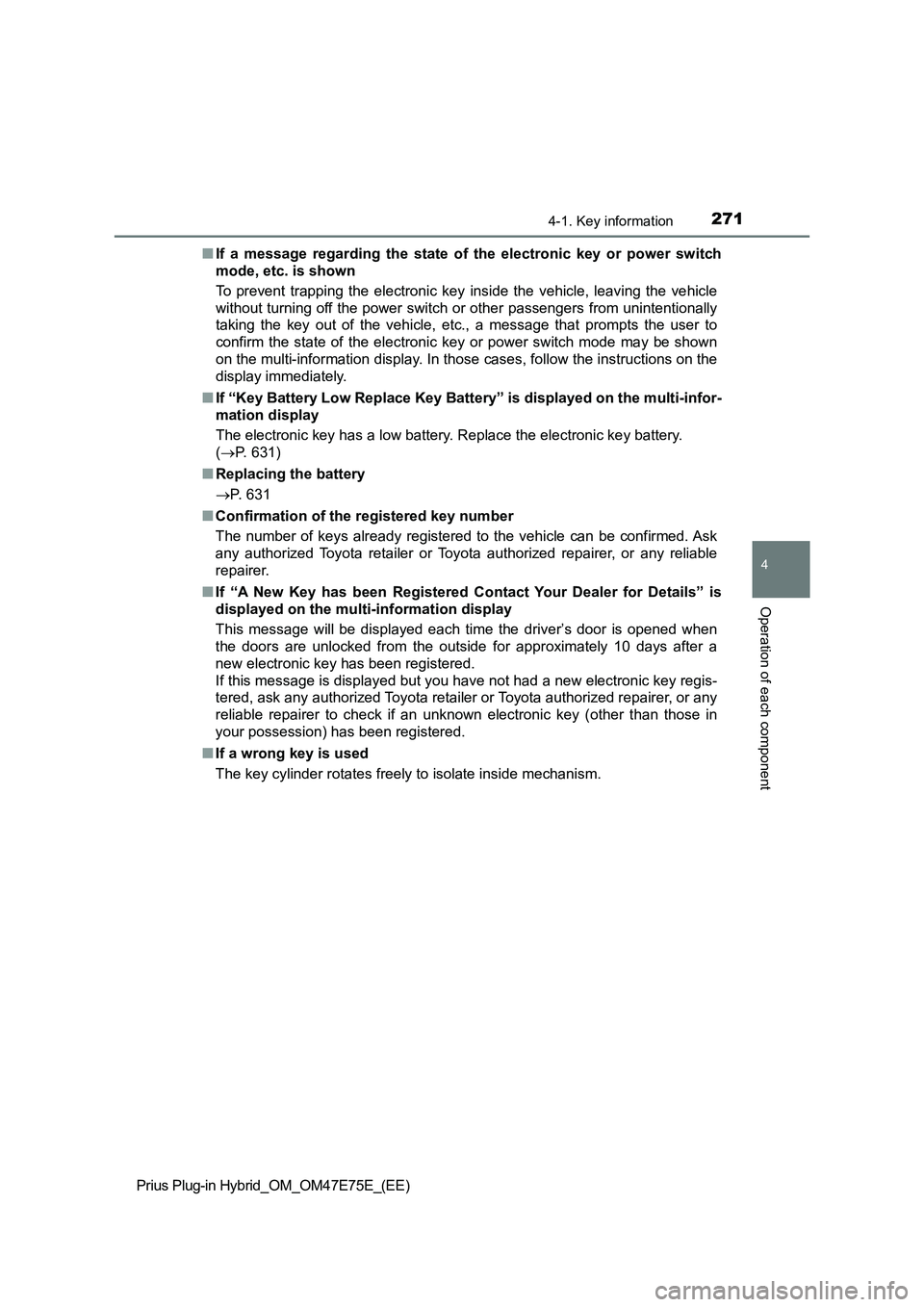 TOYOTA PRIUS PLUG-IN HYBRID 2022  Owners Manual 2714-1. Key information
Prius Plug-in Hybrid_OM_OM47E75E_(EE)
4
Operation of each component
�QIf  a  message  regarding  the  state of  the  electronic  key  or  power switch
mode, etc. is shown
To  p