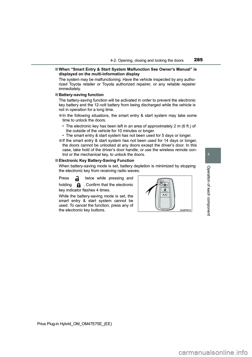 TOYOTA PRIUS PLUG-IN HYBRID 2022  Owners Manual 2854-2. Opening, closing and locking the doors
Prius Plug-in Hybrid_OM_OM47E75E_(EE)
4
Operation of each component
�QWhen “Smart Entry & Start System Malfunction See Owner’s Manual” is 
displaye