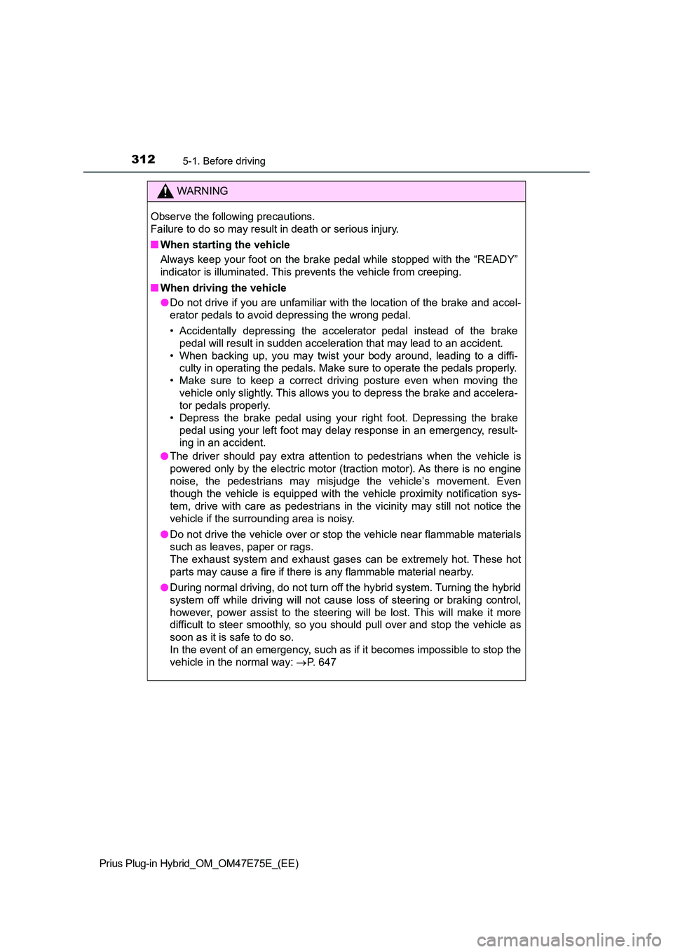 TOYOTA PRIUS PLUG-IN HYBRID 2022 Owners Guide 3125-1. Before driving
Prius Plug-in Hybrid_OM_OM47E75E_(EE)
WARNING
Observe the following precautions. 
Failure to do so may result in death or serious injury. 
�Q When starting the vehicle 
Always k