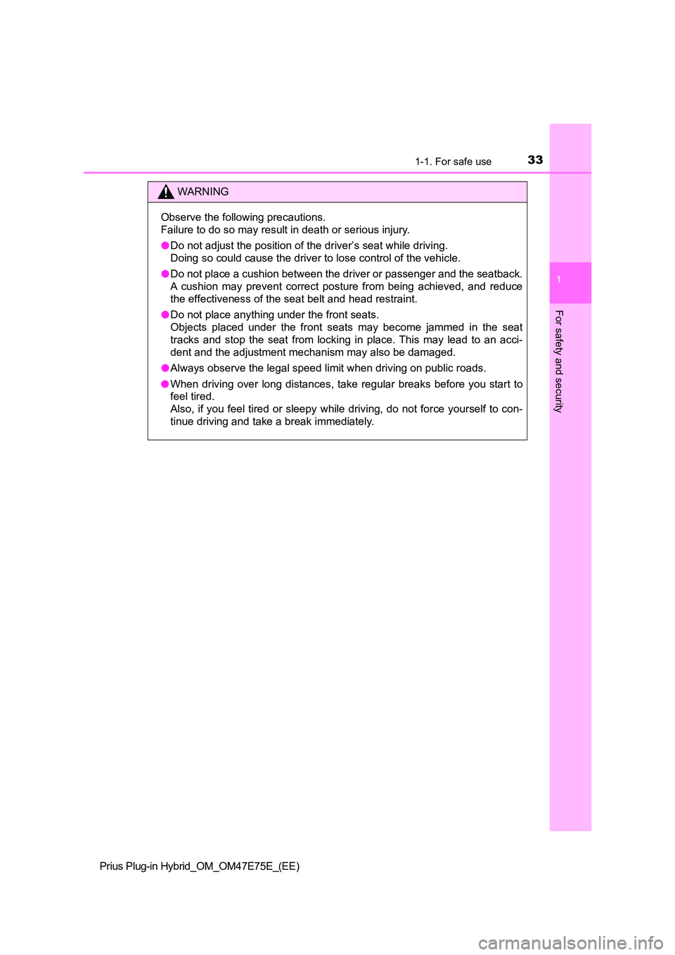 TOYOTA PRIUS PLUG-IN HYBRID 2022  Owners Manual 331-1. For safe use
1
Prius Plug-in Hybrid_OM_OM47E75E_(EE)
For safety and security
WARNING
Observe the following precautions. 
Failure to do so may result in death or serious injury. 
�O Do not adjus