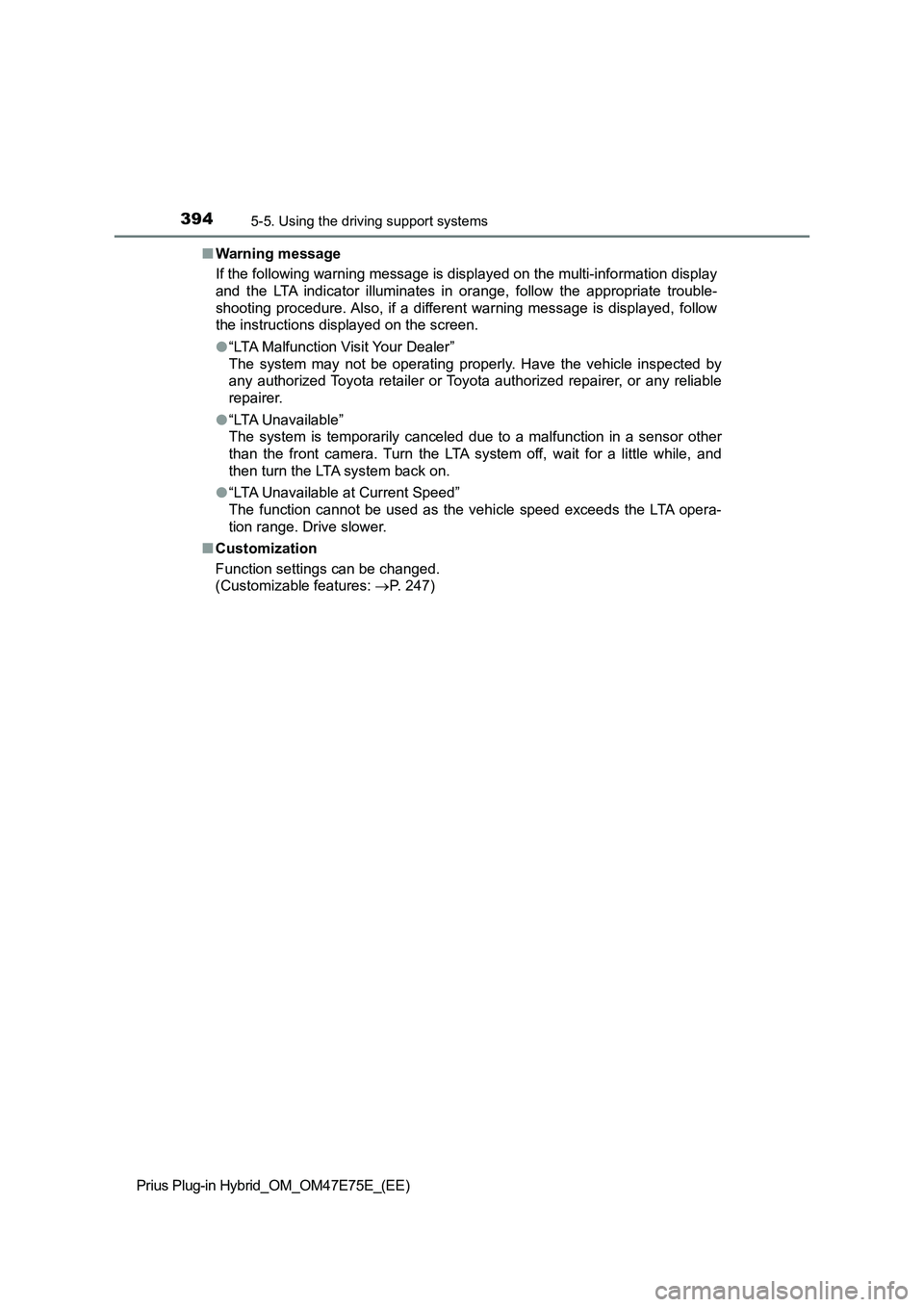 TOYOTA PRIUS PLUG-IN HYBRID 2022  Owners Manual 3945-5. Using the driving support systems
Prius Plug-in Hybrid_OM_OM47E75E_(EE)�QWarning message
If the following warning message is displayed on the multi-information display
and  the  LTA  indicator