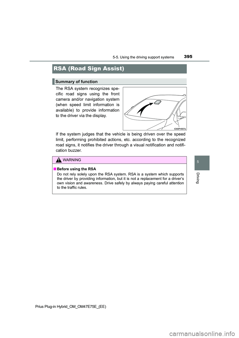 TOYOTA PRIUS PLUG-IN HYBRID 2022  Owners Manual 3955-5. Using the driving support systems
Prius Plug-in Hybrid_OM_OM47E75E_(EE)
5
Driving
RSA (Road Sign Assist)
The  RSA  system  recognizes  spe- 
cific  road  signs  using  the  front 
camera  and/