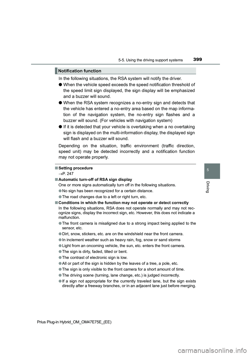 TOYOTA PRIUS PLUG-IN HYBRID 2022  Owners Manual 3995-5. Using the driving support systems
Prius Plug-in Hybrid_OM_OM47E75E_(EE)
5
Driving
In the following situations, the RSA system will notify the driver.
�OWhen the vehicle speed exceeds the speed