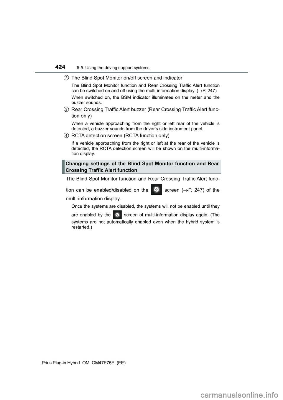 TOYOTA PRIUS PLUG-IN HYBRID 2022  Owners Manual 4245-5. Using the driving support systems
Prius Plug-in Hybrid_OM_OM47E75E_(EE)
The Blind Spot Monitor on/off screen and indicator
The  Blind  Spot  Monitor  function  and  Rear  Crossing  Traffic  Al