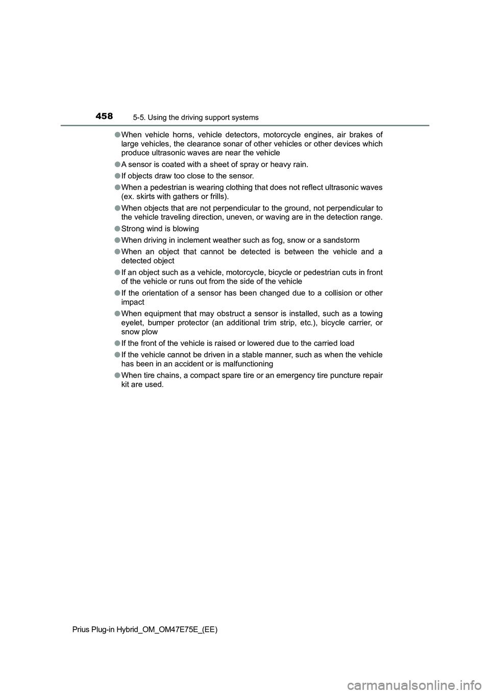 TOYOTA PRIUS PLUG-IN HYBRID 2022  Owners Manual 4585-5. Using the driving support systems
Prius Plug-in Hybrid_OM_OM47E75E_(EE)�OWhen  vehicle  horns,  vehicle  detectors,  motorcycle  engines,  air brakes  of
large vehicles, the clearance sonar of