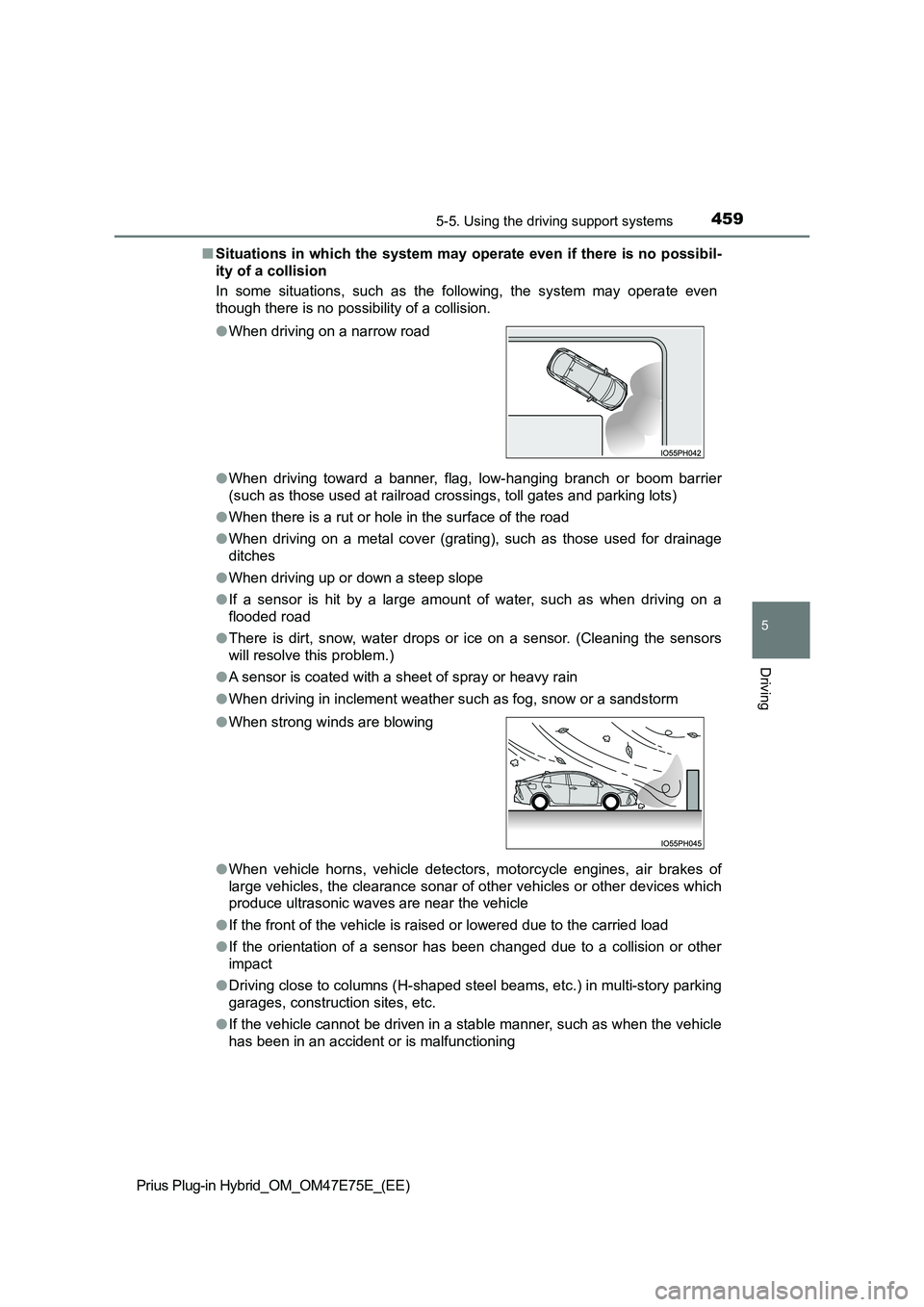 TOYOTA PRIUS PLUG-IN HYBRID 2022  Owners Manual 4595-5. Using the driving support systems
Prius Plug-in Hybrid_OM_OM47E75E_(EE)
5
Driving
�QSituations in which the system may operate even if there is no possibil- 
ity of a collision 
In  some  situ