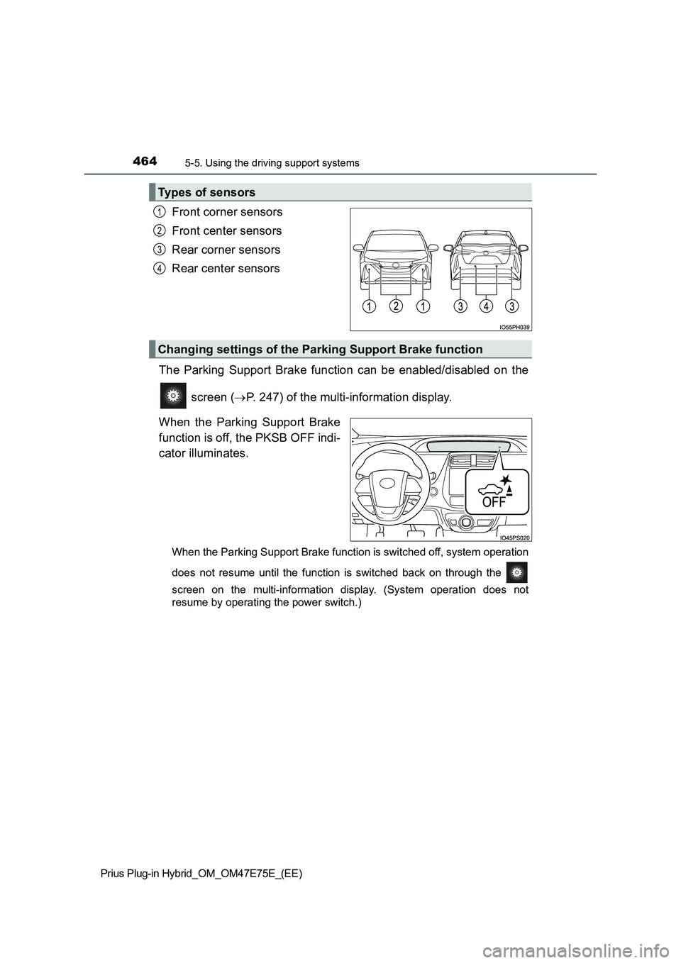 TOYOTA PRIUS PLUG-IN HYBRID 2022  Owners Manual 4645-5. Using the driving support systems
Prius Plug-in Hybrid_OM_OM47E75E_(EE)
Front corner sensors 
Front center sensors 
Rear corner sensors 
Rear center sensors 
The  Parking  Support  Brake  func