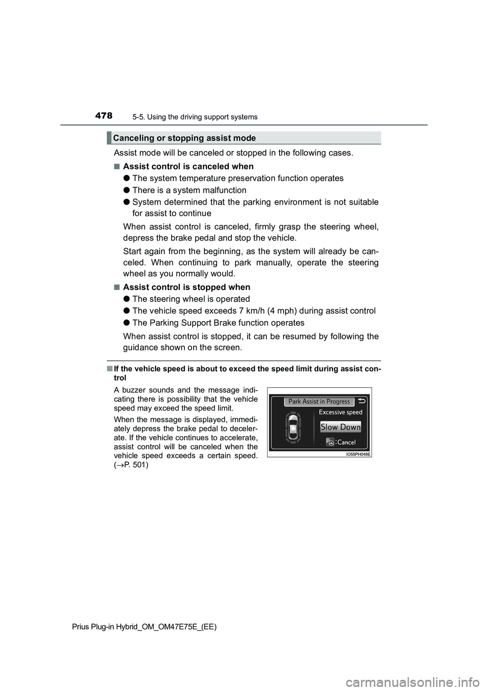 TOYOTA PRIUS PLUG-IN HYBRID 2022 Service Manual 4785-5. Using the driving support systems
Prius Plug-in Hybrid_OM_OM47E75E_(EE)
Assist mode will be canceled or stopped in the following cases.
�QAssist control is canceled when
�OThe system temperatu