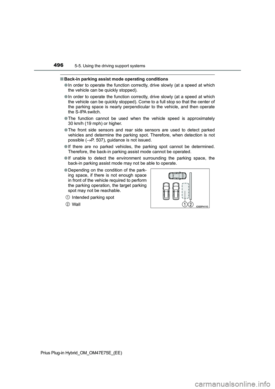 TOYOTA PRIUS PLUG-IN HYBRID 2022 User Guide 4965-5. Using the driving support systems
Prius Plug-in Hybrid_OM_OM47E75E_(EE)
�QBack-in parking assist mode operating conditions 
�O In  order  to  operate  the  function  correctly,  drive  slowly 