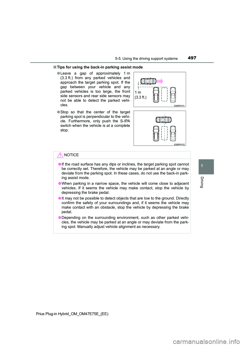 TOYOTA PRIUS PLUG-IN HYBRID 2022 User Guide 4975-5. Using the driving support systems
Prius Plug-in Hybrid_OM_OM47E75E_(EE)
5
Driving
�QTips for using the back-in parking assist mode 
�O Leave  a  gap  of  approximately  1 m 
(3.3 ft.)  from  a