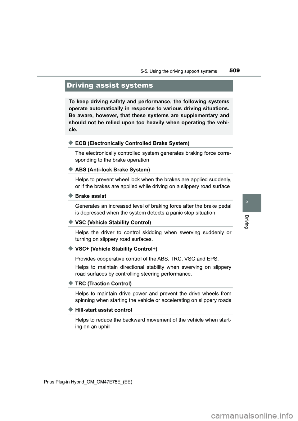 TOYOTA PRIUS PLUG-IN HYBRID 2022 Workshop Manual 5095-5. Using the driving support systems
Prius Plug-in Hybrid_OM_OM47E75E_(EE)
5
Driving
Driving assist systems
�XECB (Electronically Controlled Brake System)
The electronically controlled system gen