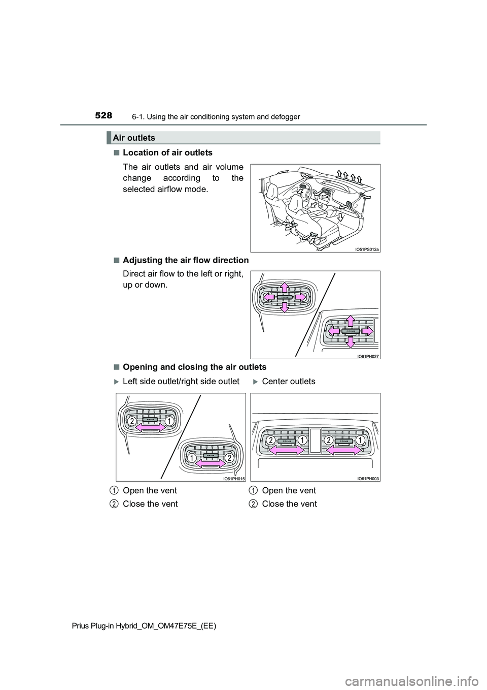 TOYOTA PRIUS PLUG-IN HYBRID 2022  Owners Manual 5286-1. Using the air conditioning system and defogger
Prius Plug-in Hybrid_OM_OM47E75E_(EE) 
�QLocation of air outlets 
The  air  outlets  and  air  volume 
change  according  to  the 
selected airfl