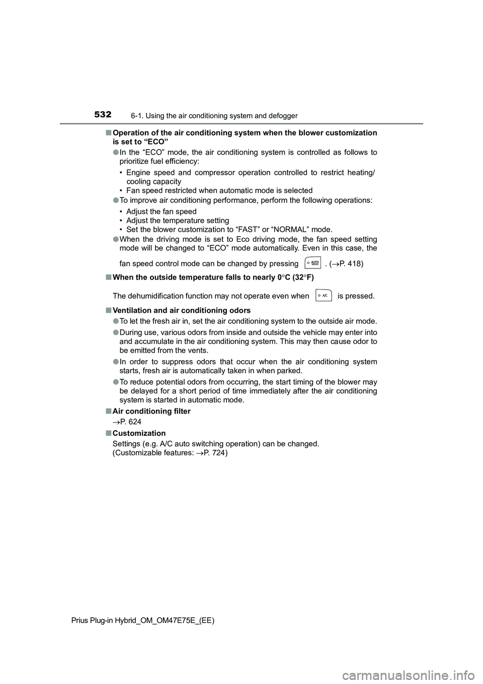 TOYOTA PRIUS PLUG-IN HYBRID 2022 Service Manual 5326-1. Using the air conditioning system and defogger
Prius Plug-in Hybrid_OM_OM47E75E_(EE)�QOperation of the air conditioning system when the blower customization
is set to “ECO”
�OIn  the  “E