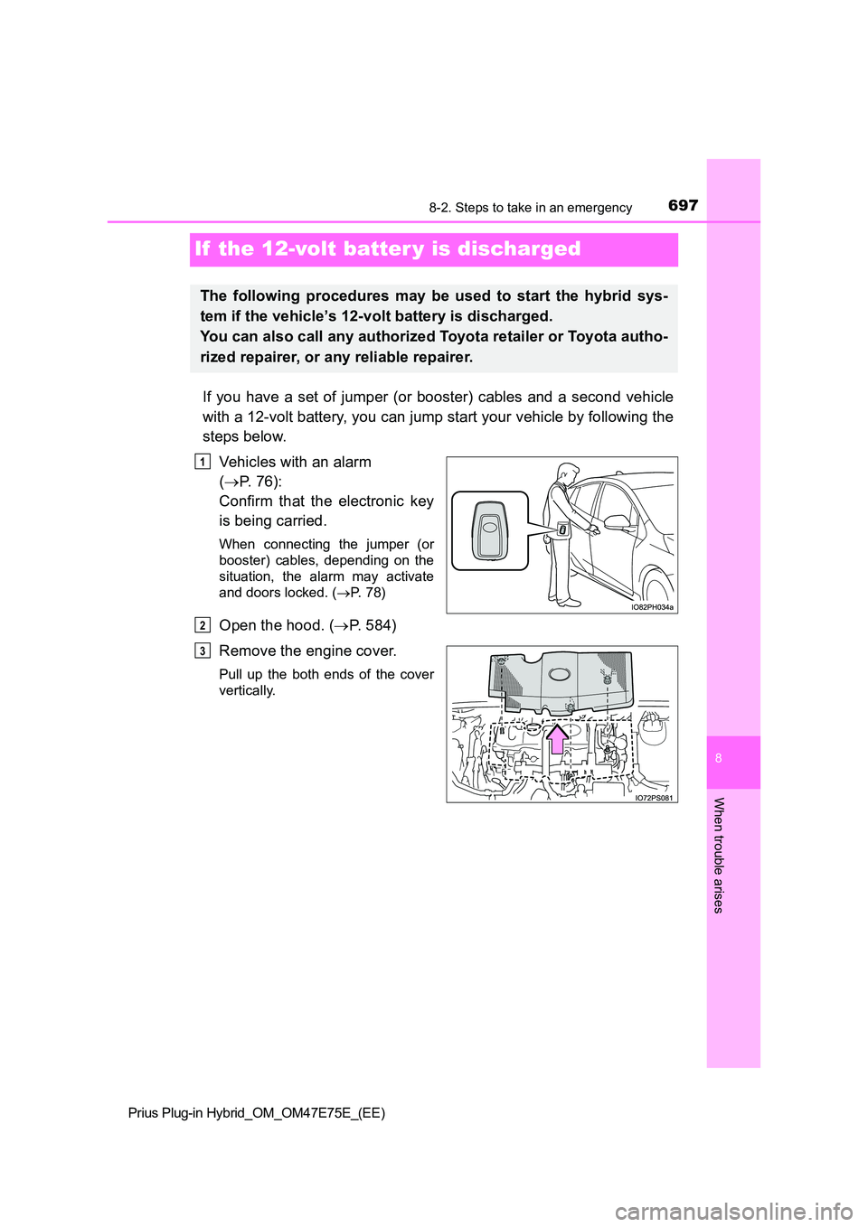TOYOTA PRIUS PLUG-IN HYBRID 2022 Manual PDF 6978-2. Steps to take in an emergency
Prius Plug-in Hybrid_OM_OM47E75E_(EE)
8
When trouble arises
If  the 12-volt batter y is discharged
If you have a set of jumper (or booster) cables and a  second v