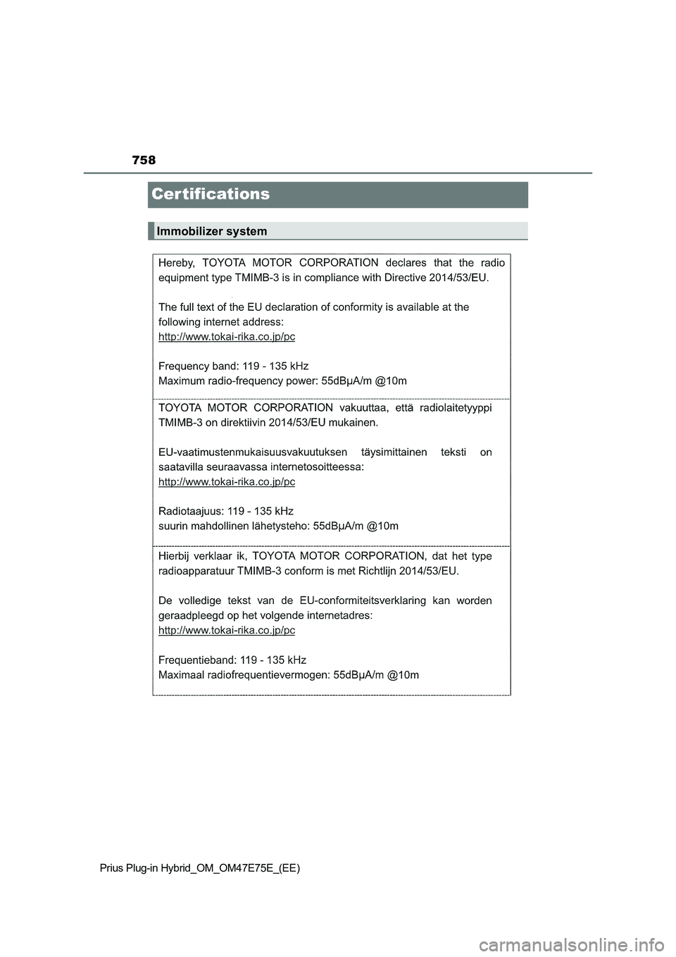 TOYOTA PRIUS PLUG-IN HYBRID 2022 Owners Manual 758
Prius Plug-in Hybrid_OM_OM47E75E_(EE)
Cer tifications
Immobilizer system TOYOTA PRIUS PLUG-IN HYBRID 2022 Owners Manual 758
Prius Plug-in Hybrid_OM_OM47E75E_(EE)
Cer tifications
Immobilizer system