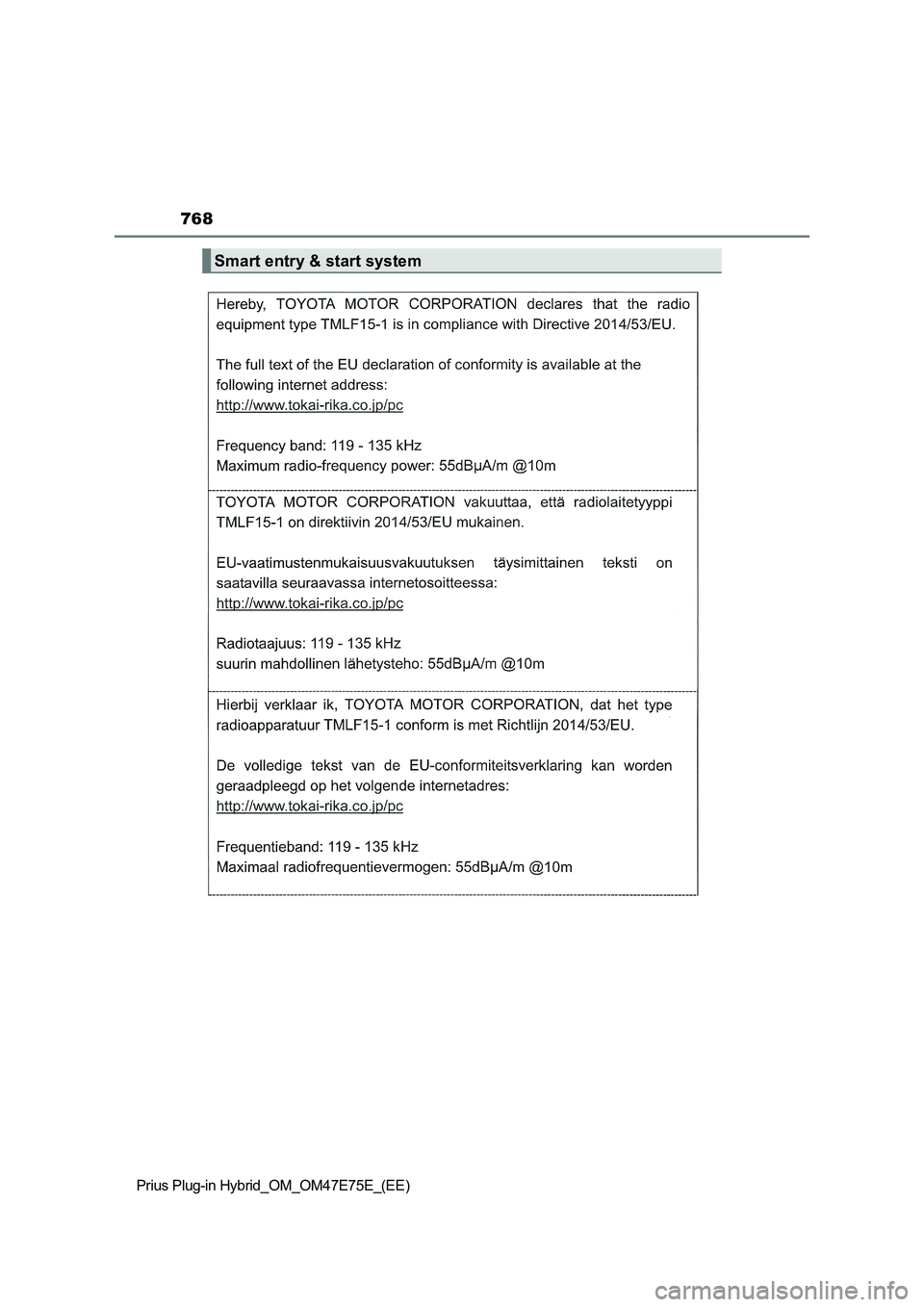 TOYOTA PRIUS PLUG-IN HYBRID 2022 Owners Manual 768
Prius Plug-in Hybrid_OM_OM47E75E_(EE)
Smart entry & start system TOYOTA PRIUS PLUG-IN HYBRID 2022 Owners Manual 768
Prius Plug-in Hybrid_OM_OM47E75E_(EE)
Smart entry & start system