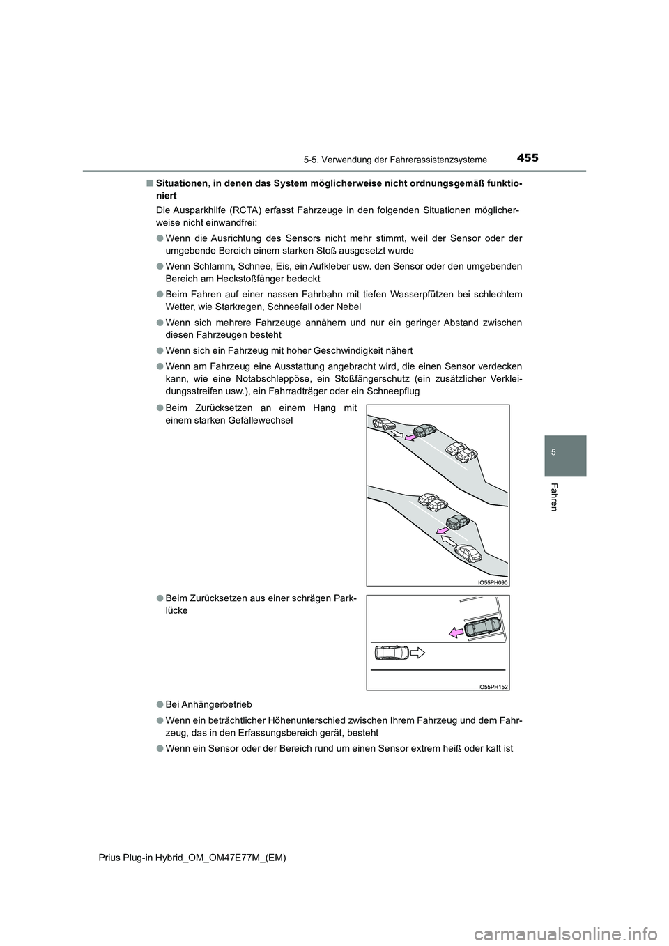 TOYOTA PRIUS PLUG-IN HYBRID 2022  Betriebsanleitungen (in German) 4555-5. Verwendung der Fahrerassistenzsysteme
Prius Plug-in Hybrid_OM_OM47E77M_(EM)
5
Fahren
�QSituationen, in denen das System möglicherweise nicht ordnungsgemäß funktio- 
niert 
Die Ausparkhilfe 