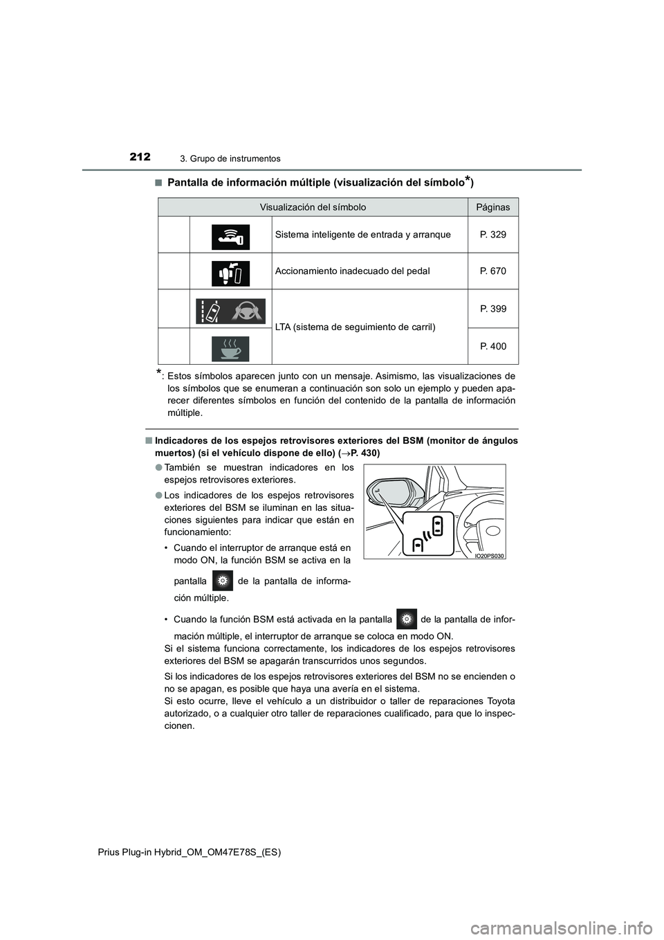 TOYOTA PRIUS PLUG-IN HYBRID 2022  Manual del propietario (in Spanish) 2123. Grupo de instrumentos
Prius Plug-in Hybrid_OM_OM47E78S_(ES)�Q
Pantalla de información múltiple (visualización del símbolo*)
*: Estos símbolos aparecen junto con un mensaje. Asimismo, las vi