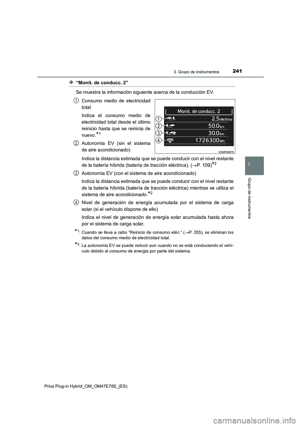 TOYOTA PRIUS PLUG-IN HYBRID 2022  Manual del propietario (in Spanish) 2413. Grupo de instrumentos
3
Grupo de instrumentos
Prius Plug-in Hybrid_OM_OM47E78S_(ES)
�X“Monit. de conducc. 2”
Se muestra la información siguiente acerca de la conducción EV.
Consumo medio d