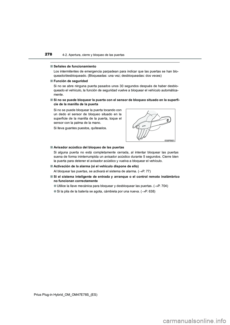 TOYOTA PRIUS PLUG-IN HYBRID 2022  Manual del propietario (in Spanish) 2784-2. Apertura, cierre y bloqueo de las puertas
Prius Plug-in Hybrid_OM_OM47E78S_(ES)
�QSeñales de funcionamiento
Los intermitentes de emergencia parpadean para indicar que las puertas se han blo-
