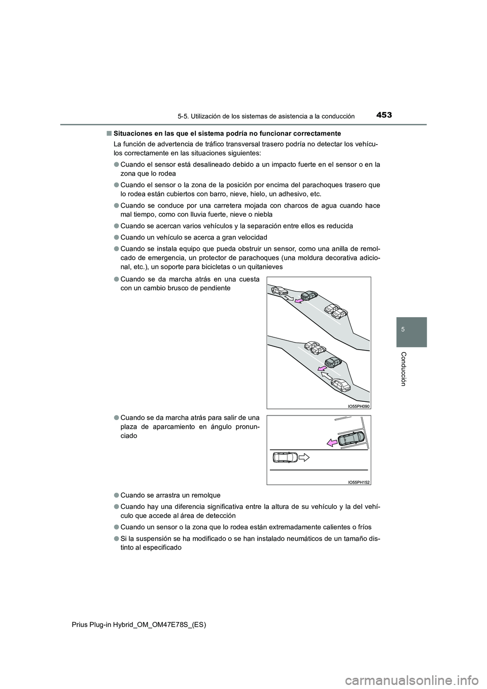 TOYOTA PRIUS PLUG-IN HYBRID 2022  Manual del propietario (in Spanish) 4535-5. Utilización de los sistemas de asistencia a la conducción
Prius Plug-in Hybrid_OM_OM47E78S_(ES)
5
Conducción
�QSituaciones en las que el sistema podría no funcionar correctamente 
La funci