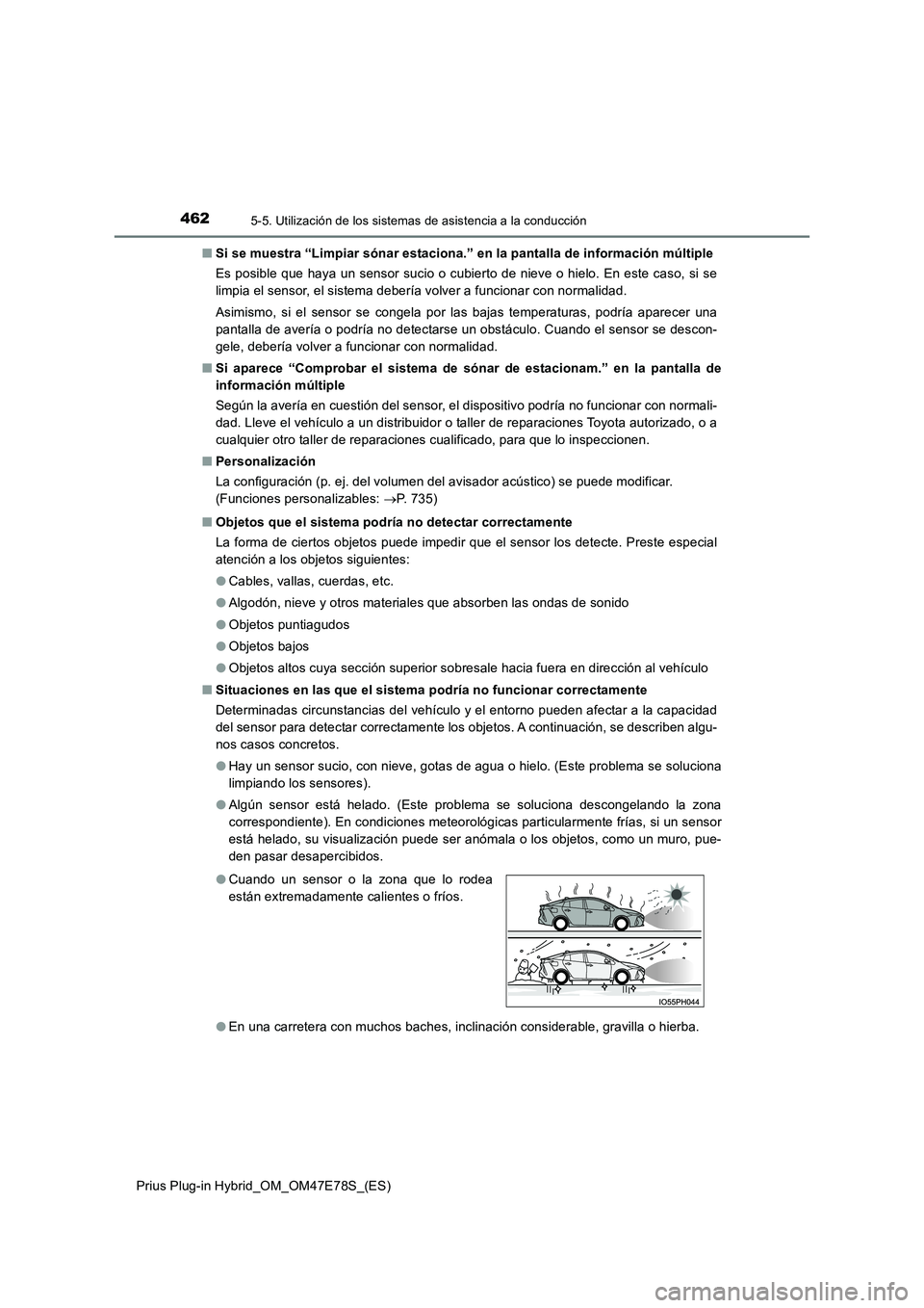 TOYOTA PRIUS PLUG-IN HYBRID 2022  Manual del propietario (in Spanish) 4625-5. Utilización de los sistemas de asistencia a la conducción
Prius Plug-in Hybrid_OM_OM47E78S_(ES) 
�Q Si se muestra “Limpiar sónar estaciona.” en la pantalla de información múltiple 
Es