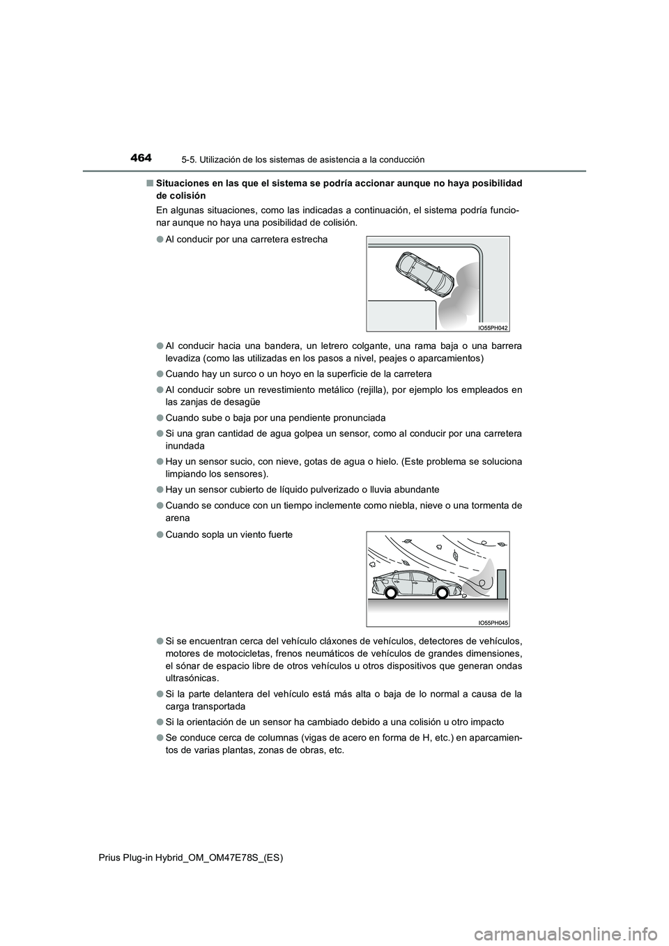 TOYOTA PRIUS PLUG-IN HYBRID 2022  Manual del propietario (in Spanish) 4645-5. Utilización de los sistemas de asistencia a la conducción
Prius Plug-in Hybrid_OM_OM47E78S_(ES) 
�Q Situaciones en las que el sistema se podría accionar aunque no haya posibilidad 
de colis