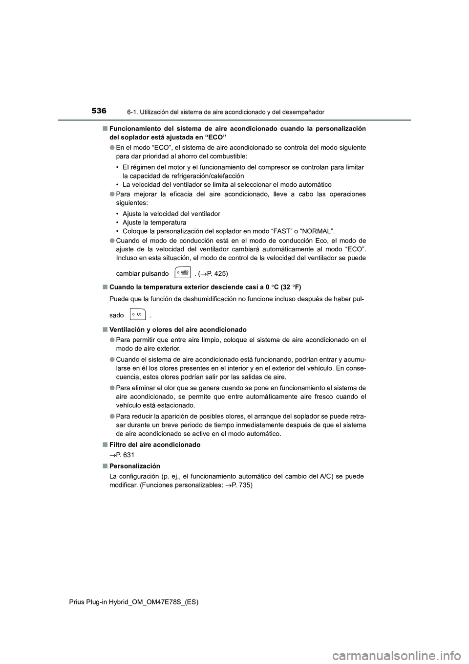 TOYOTA PRIUS PLUG-IN HYBRID 2022  Manual del propietario (in Spanish) 5366-1. Utilización del sistema de aire acondicionado y del desempañador
Prius Plug-in Hybrid_OM_OM47E78S_(ES)�QFuncionamiento del sistema de aire acondicionado cuando la personalización
del soplad