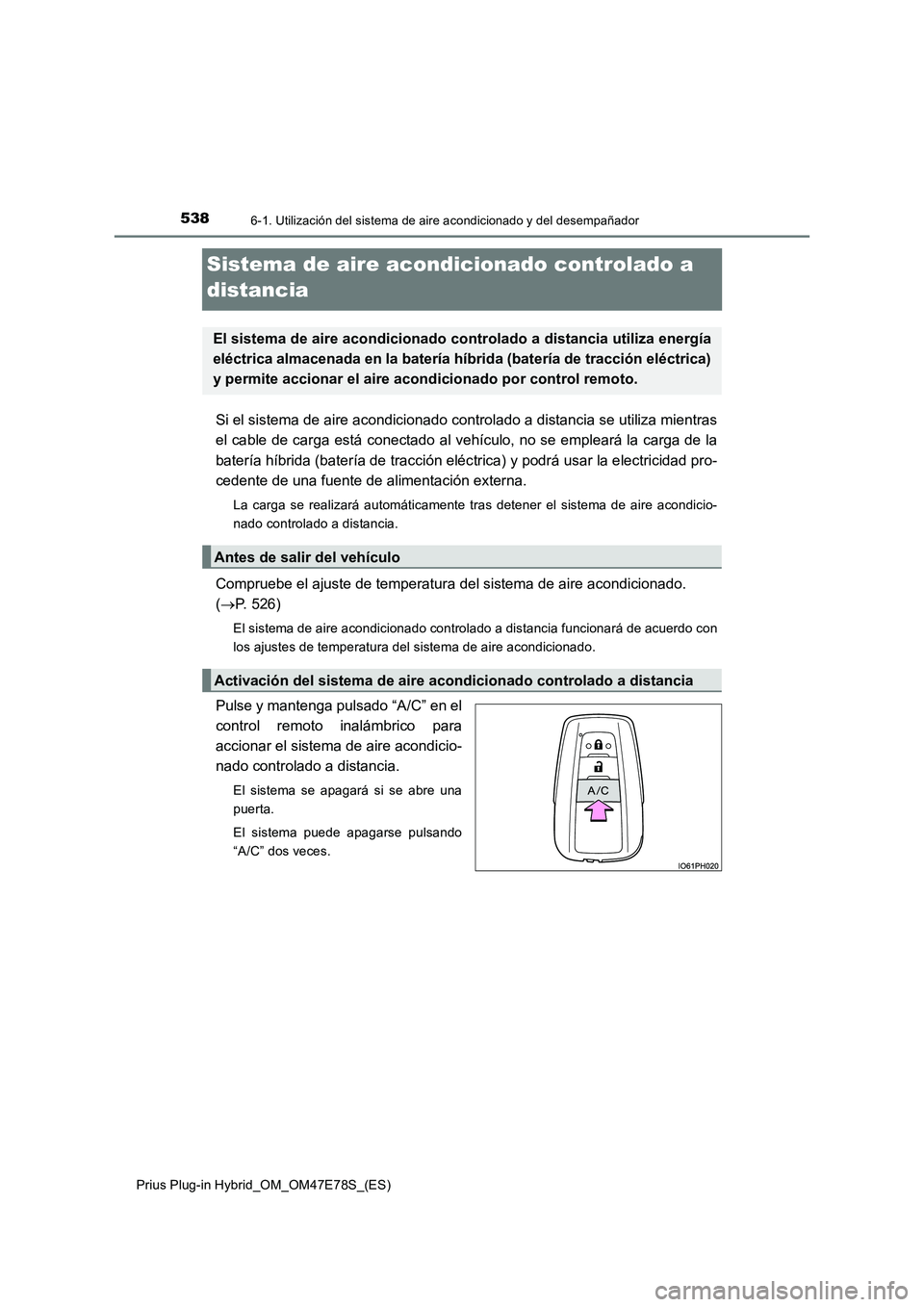 TOYOTA PRIUS PLUG-IN HYBRID 2022  Manual del propietario (in Spanish) 5386-1. Utilización del sistema de aire acondicionado y del desempañador
Prius Plug-in Hybrid_OM_OM47E78S_(ES)
Sistema de aire acondicionado controlado a 
distancia
Si el sistema de aire acondiciona