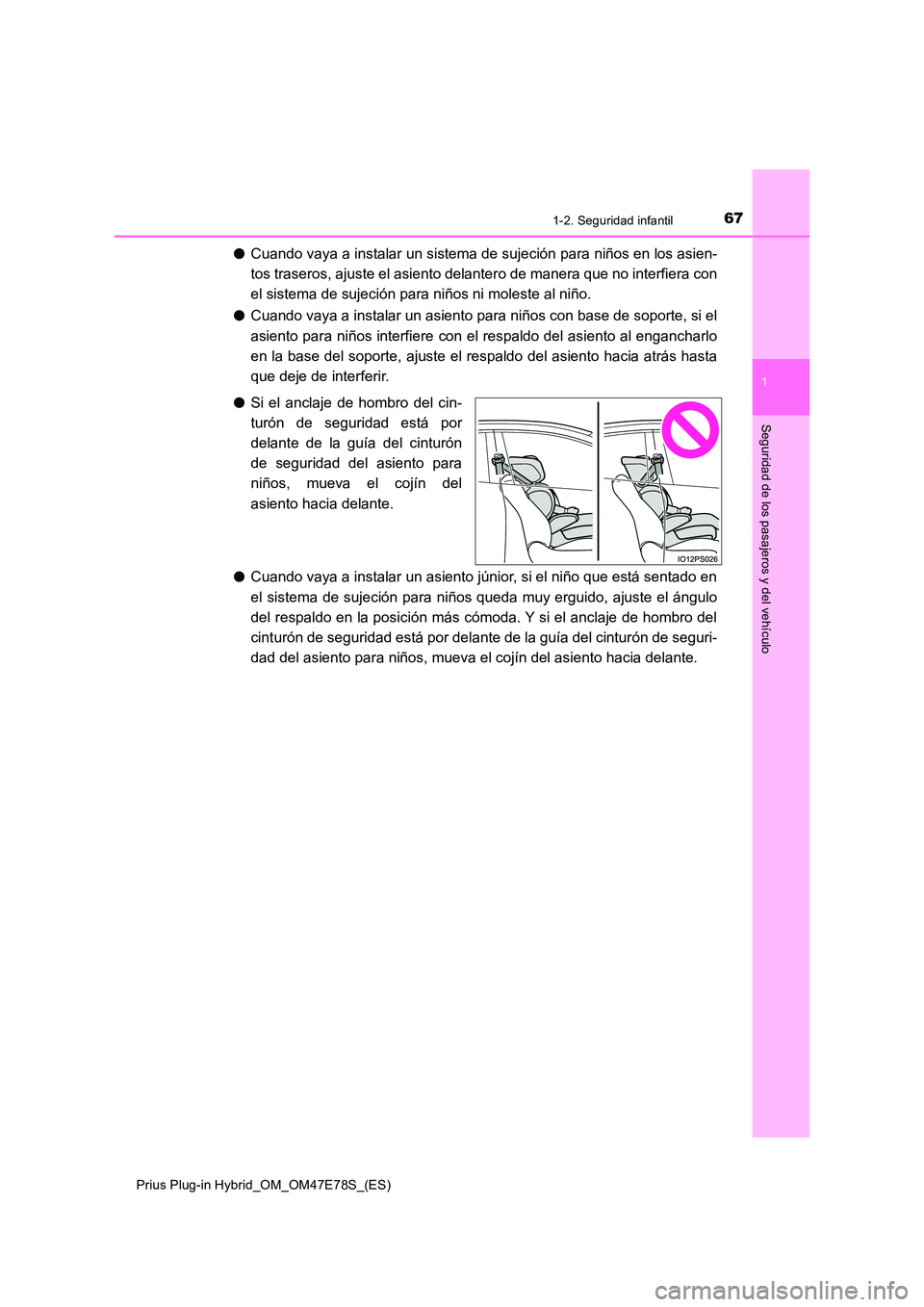 TOYOTA PRIUS PLUG-IN HYBRID 2022  Manual del propietario (in Spanish) 671-2. Seguridad infantil
1
Prius Plug-in Hybrid_OM_OM47E78S_(ES)
Seguridad de los pasajeros y del vehículo
�OCuando vaya a instalar un sistema de sujeción para niños en los asien- 
tos traseros, a