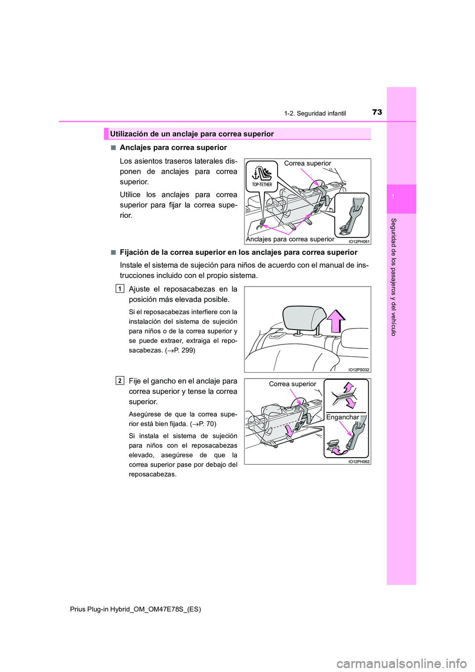 TOYOTA PRIUS PLUG-IN HYBRID 2022  Manual del propietario (in Spanish) 731-2. Seguridad infantil
1
Prius Plug-in Hybrid_OM_OM47E78S_(ES)
Seguridad de los pasajeros y del vehículo
�QAnclajes para correa superior 
Los asientos traseros laterales dis- 
ponen de anclajes pa