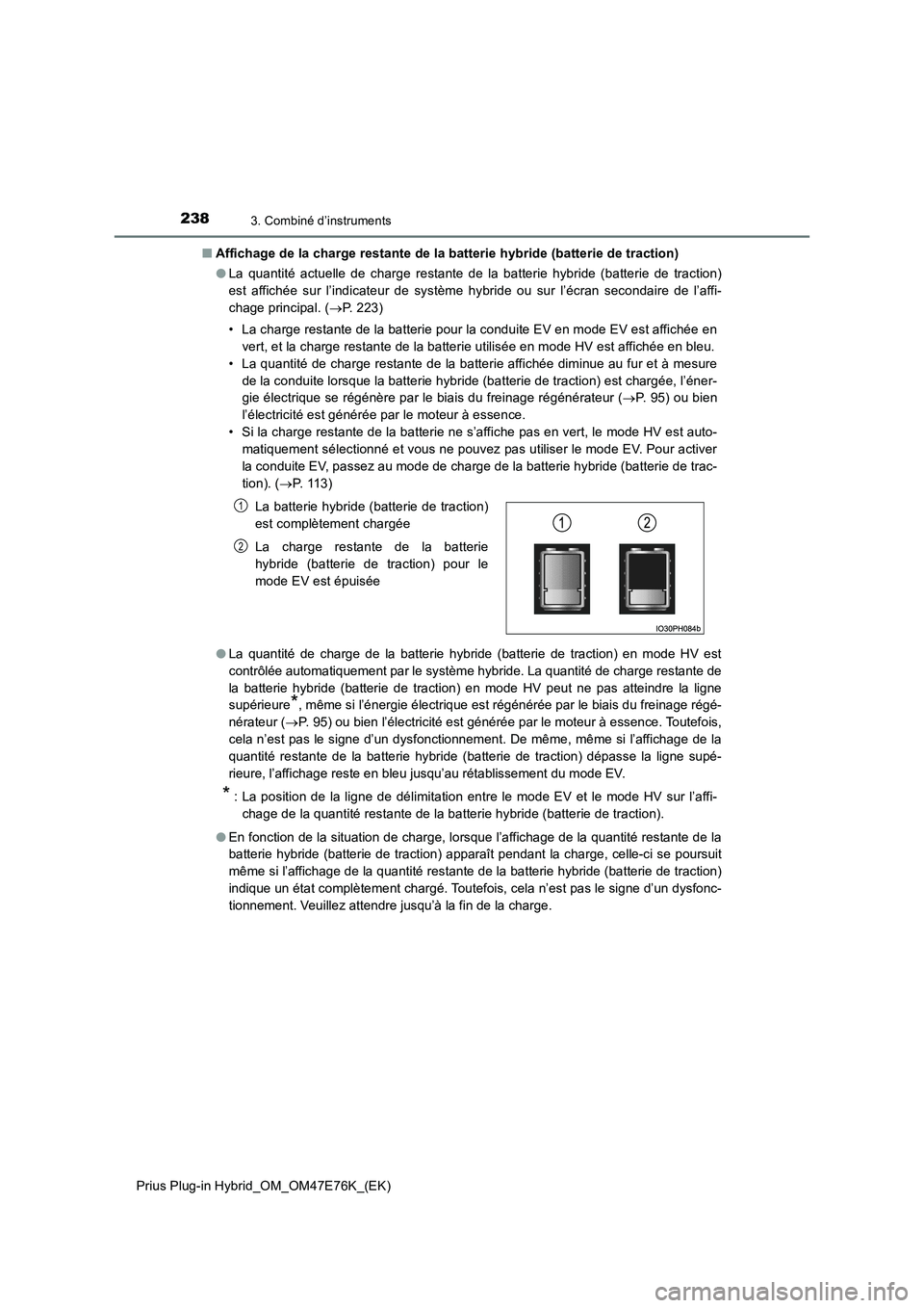 TOYOTA PRIUS PLUG-IN HYBRID 2022  Manuel du propriétaire (in French) 2383. Combiné d’instruments
Prius Plug-in Hybrid_OM_OM47E76K_(EK)�QAffichage de la charge restante de la batterie hybride (batterie de traction)
�OLa quantité actuelle de charge restante de la bat