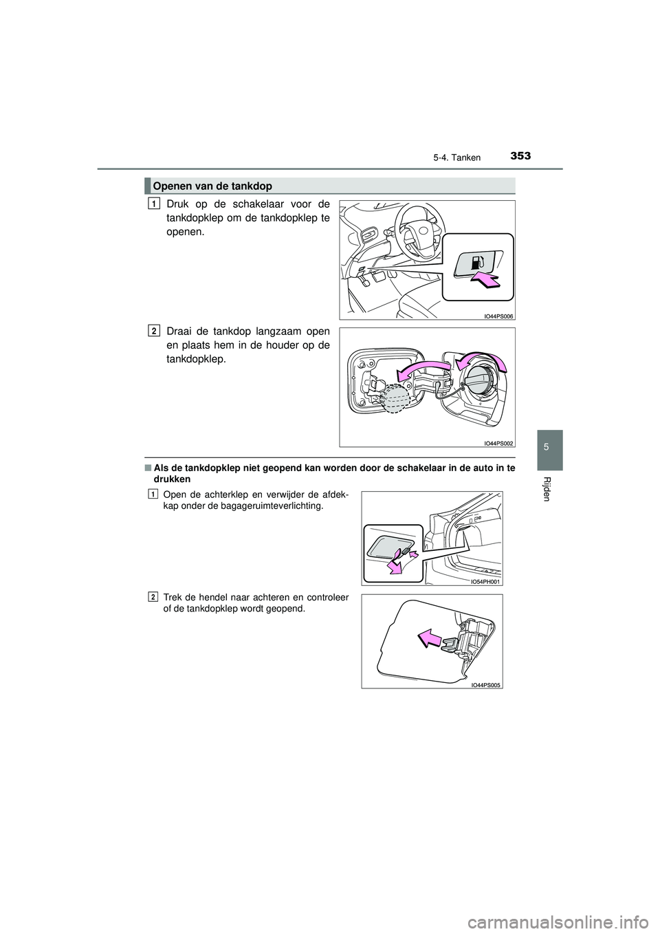 TOYOTA PRIUS PLUG-IN HYBRID 2022 Instructieboekje (in Dutch) 3535-4. Tanken
Prius Plug-in Hybrid_OM_OM47E75E_(EE)
5
Rijden
Druk op de schakelaar voor de
tankdopklep om de tankdopklep te
openen.
Draai de tankdop langzaam open
en plaats hem in de houder op de
tan TOYOTA PRIUS PLUG-IN HYBRID 2022 Instructieboekje (in Dutch) 3535-4. Tanken
Prius Plug-in Hybrid_OM_OM47E75E_(EE)
5
Rijden
Druk op de schakelaar voor de
tankdopklep om de tankdopklep te
openen.
Draai de tankdop langzaam open
en plaats hem in de houder op de
tan