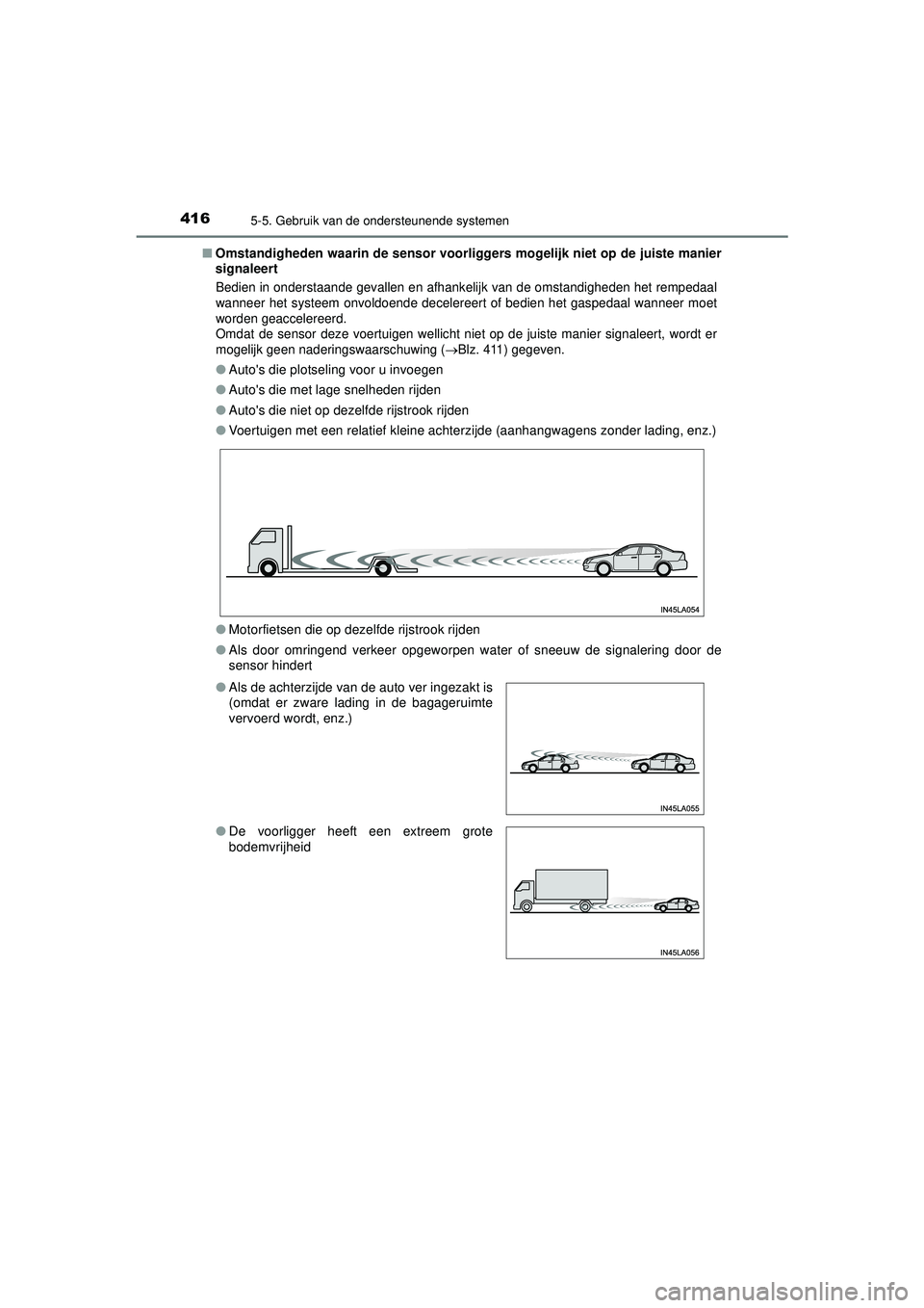 TOYOTA PRIUS PLUG-IN HYBRID 2022 Instructieboekje (in Dutch) 4165-5. Gebruik van de ondersteunende systemen
Prius Plug-in Hybrid_OM_OM47E75E_(EE)■
Omstandigheden waarin de sensor voorligg ers mogelijk niet op de juiste manier
signaleert
Bedien in onderstaande TOYOTA PRIUS PLUG-IN HYBRID 2022 Instructieboekje (in Dutch) 4165-5. Gebruik van de ondersteunende systemen
Prius Plug-in Hybrid_OM_OM47E75E_(EE)■
Omstandigheden waarin de sensor voorligg ers mogelijk niet op de juiste manier
signaleert
Bedien in onderstaande