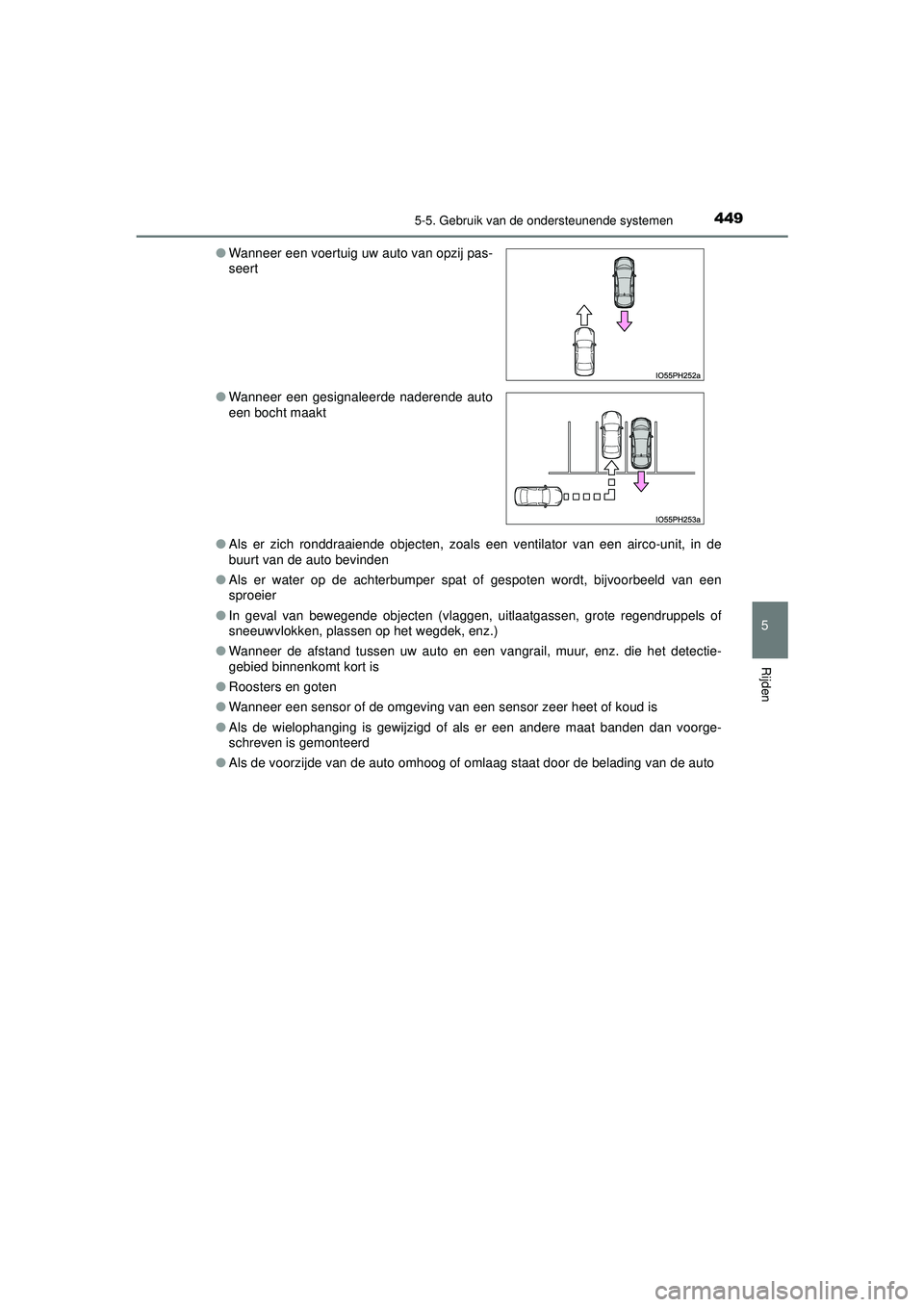 TOYOTA PRIUS PLUG-IN HYBRID 2022  Instructieboekje (in Dutch) 4495-5. Gebruik van de ondersteunende systemen
Prius Plug-in Hybrid_OM_OM47E75E_(EE)
5
Rijden
●Als er zich ronddraaiende objecten, zoals een ventilator van een airco-unit, in de
buurt van de auto be
